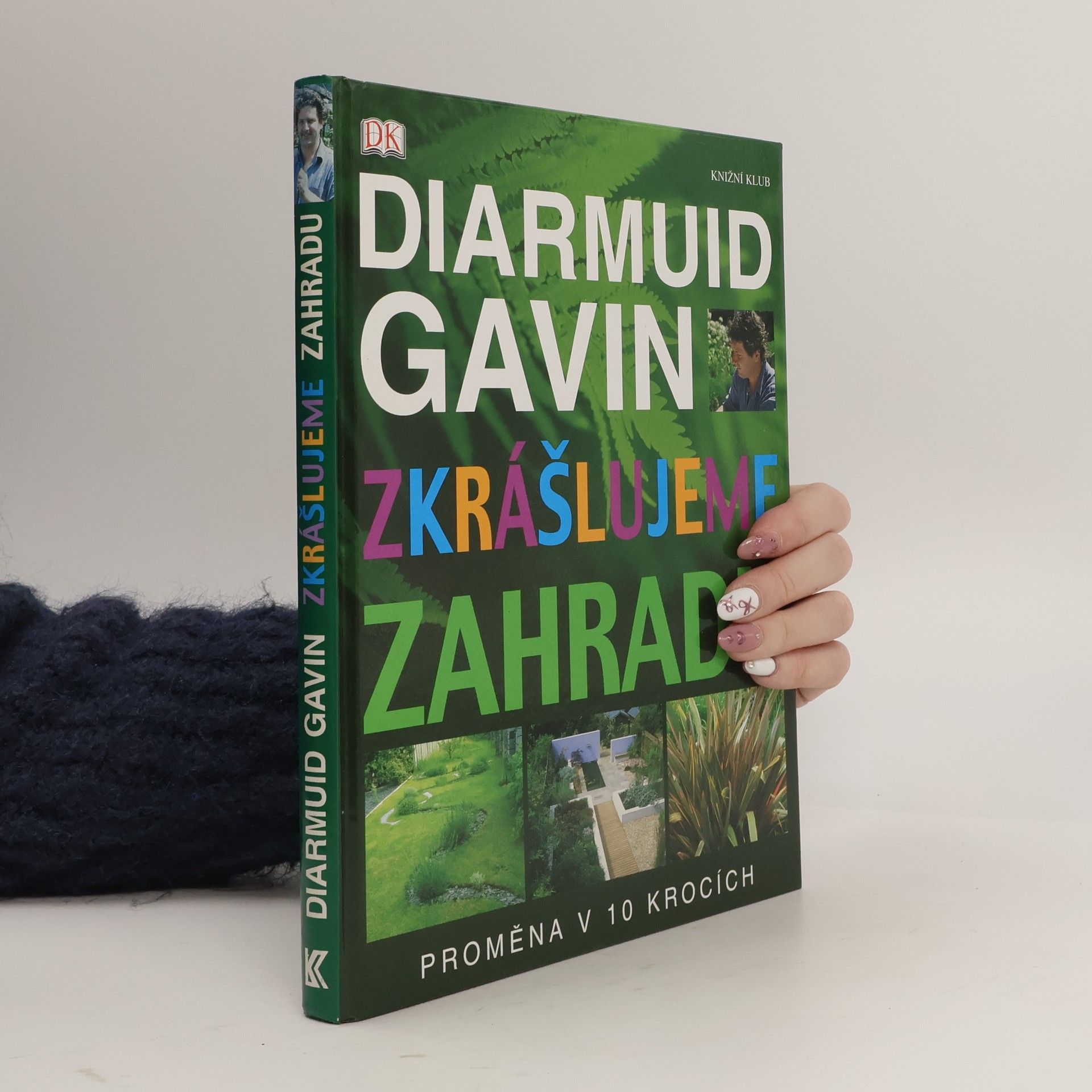 Diarmuid Gavin Zkrášlujeme zahradu. Proměna v 10 krocích