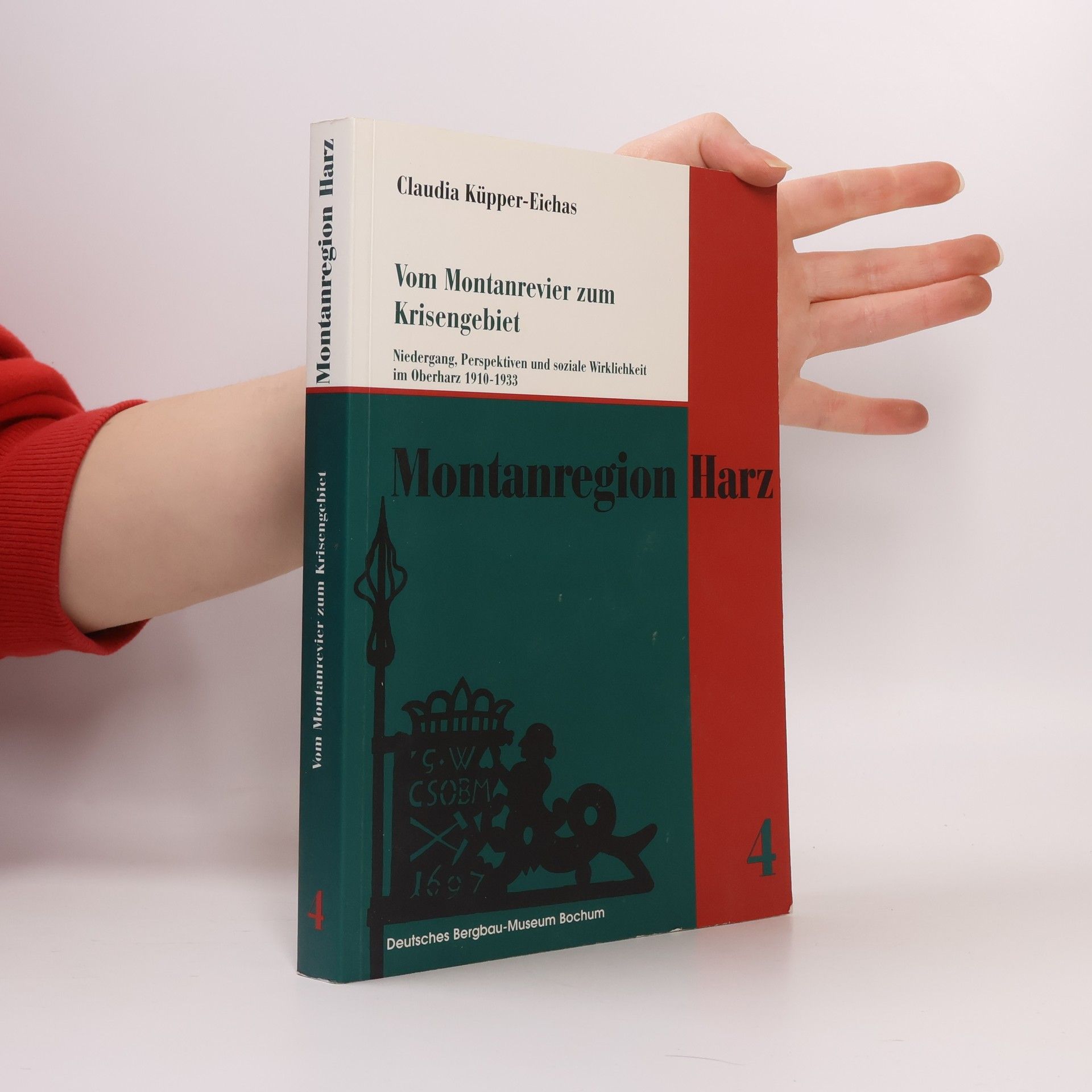 Claudia Küpper-Eichas Montanregion Harz - 4: Vom Montanrevier zum Krisengebiet