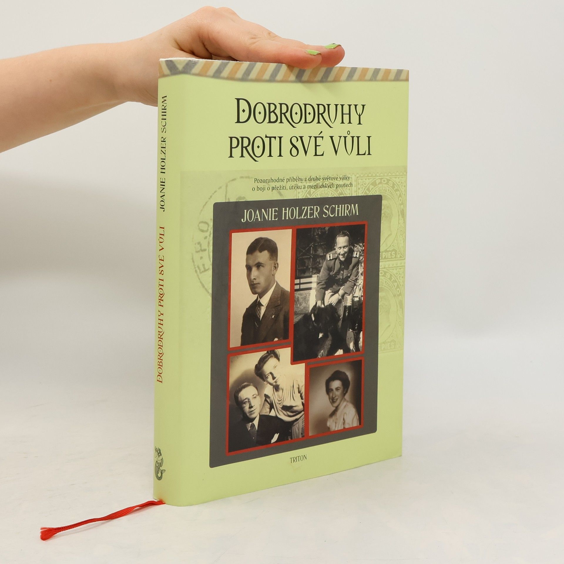 Joanie Holzer Schirm Dobrodruhy proti své vůli. Pozoruhodné příběhy z druhé světové války o boji o přežití, útěku a mezilidských poutech