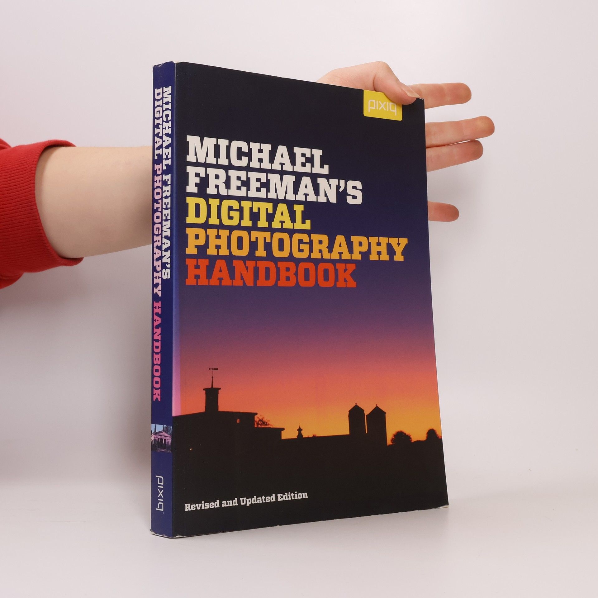 Michael Freeman Michael Freeman's Digital Photography Handbook