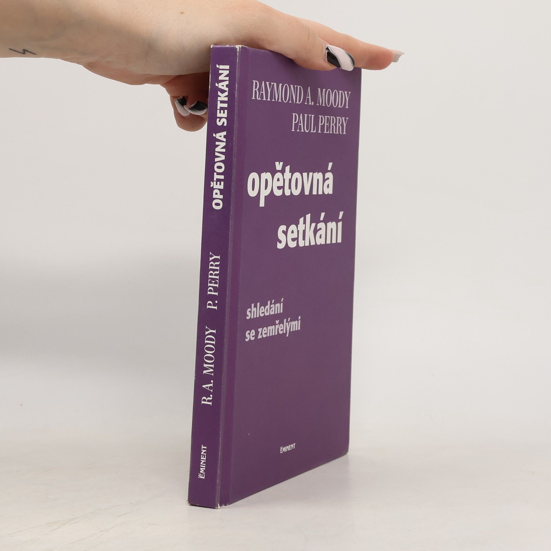 Raymond A. Moody Opětovná setkání : shledání se zemřelými