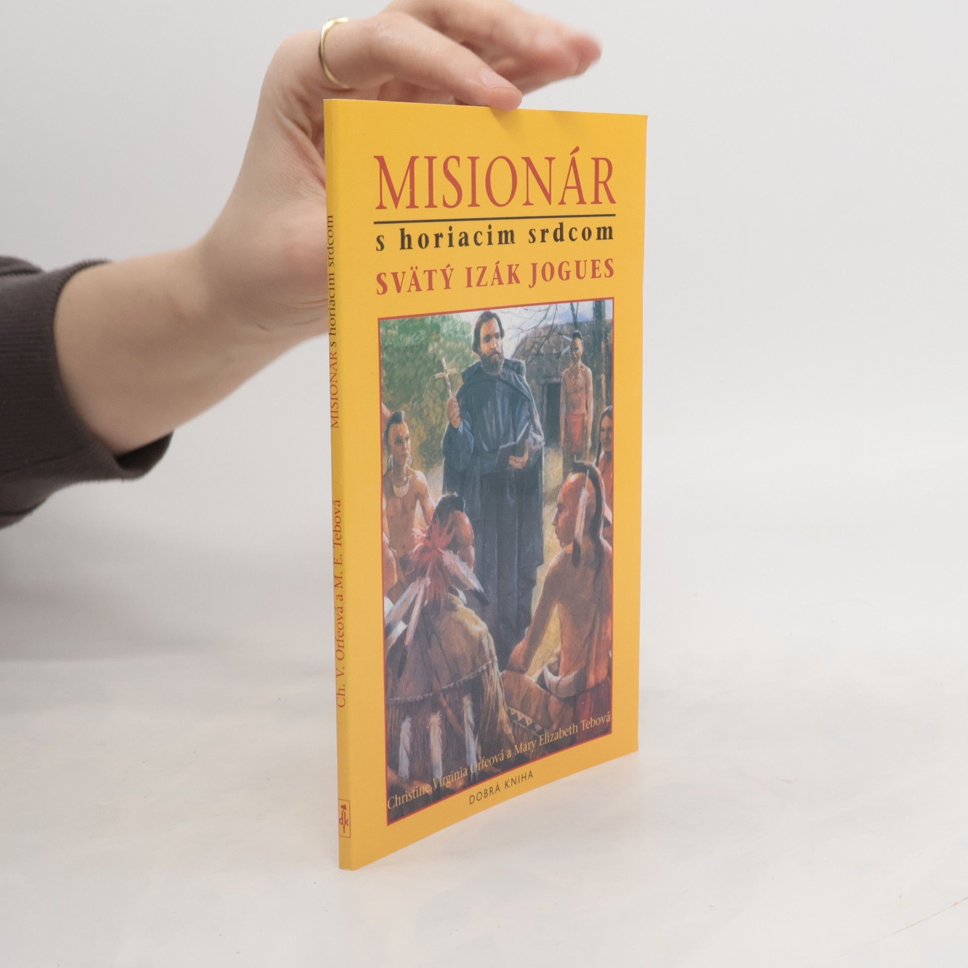 Christine Virginia Orfe Misionár s horiacim srdcom: svätý Izák Jogues