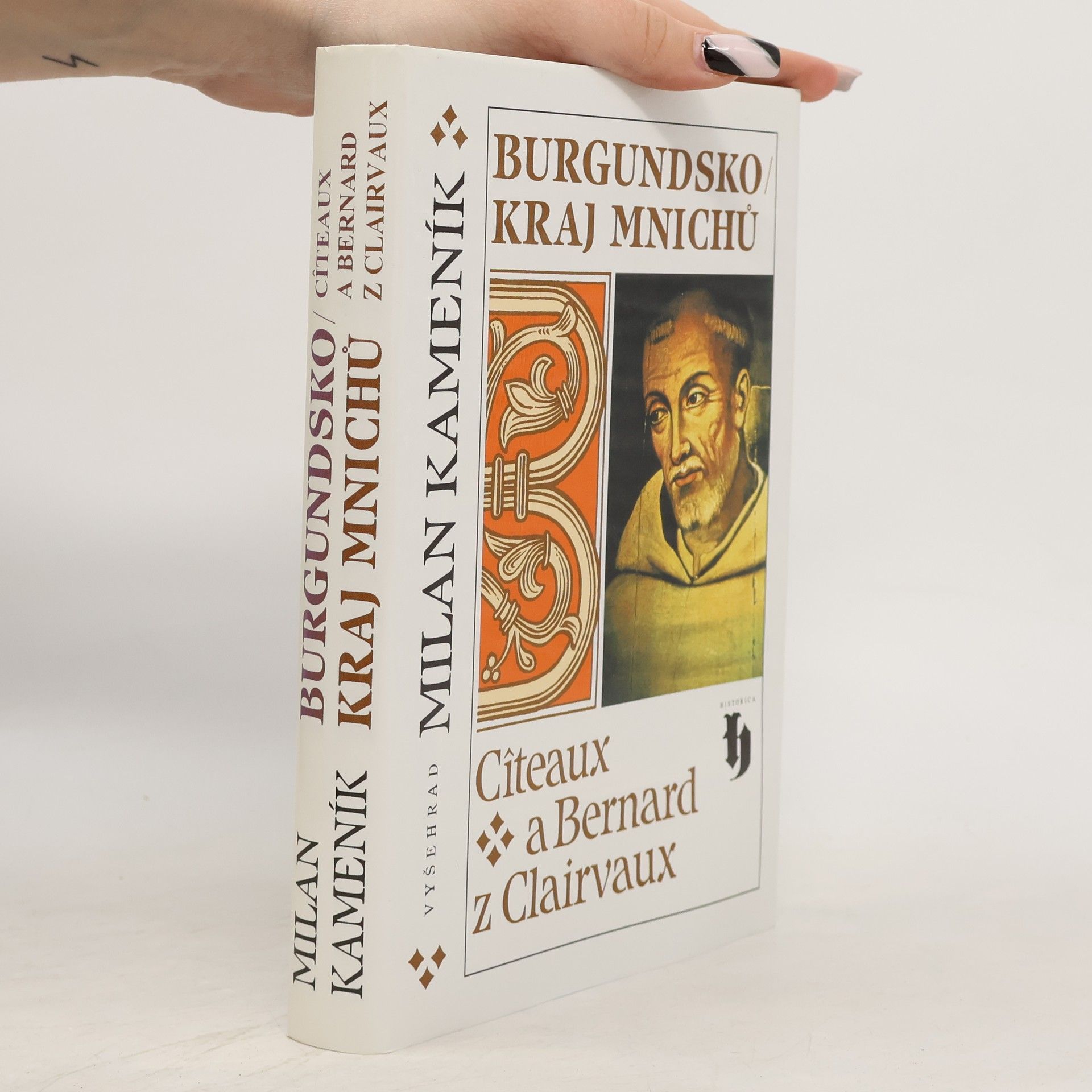 Milan Kameník Burgundsko - kraj mnichů : Cîteaux a Bernard z Clairvaux