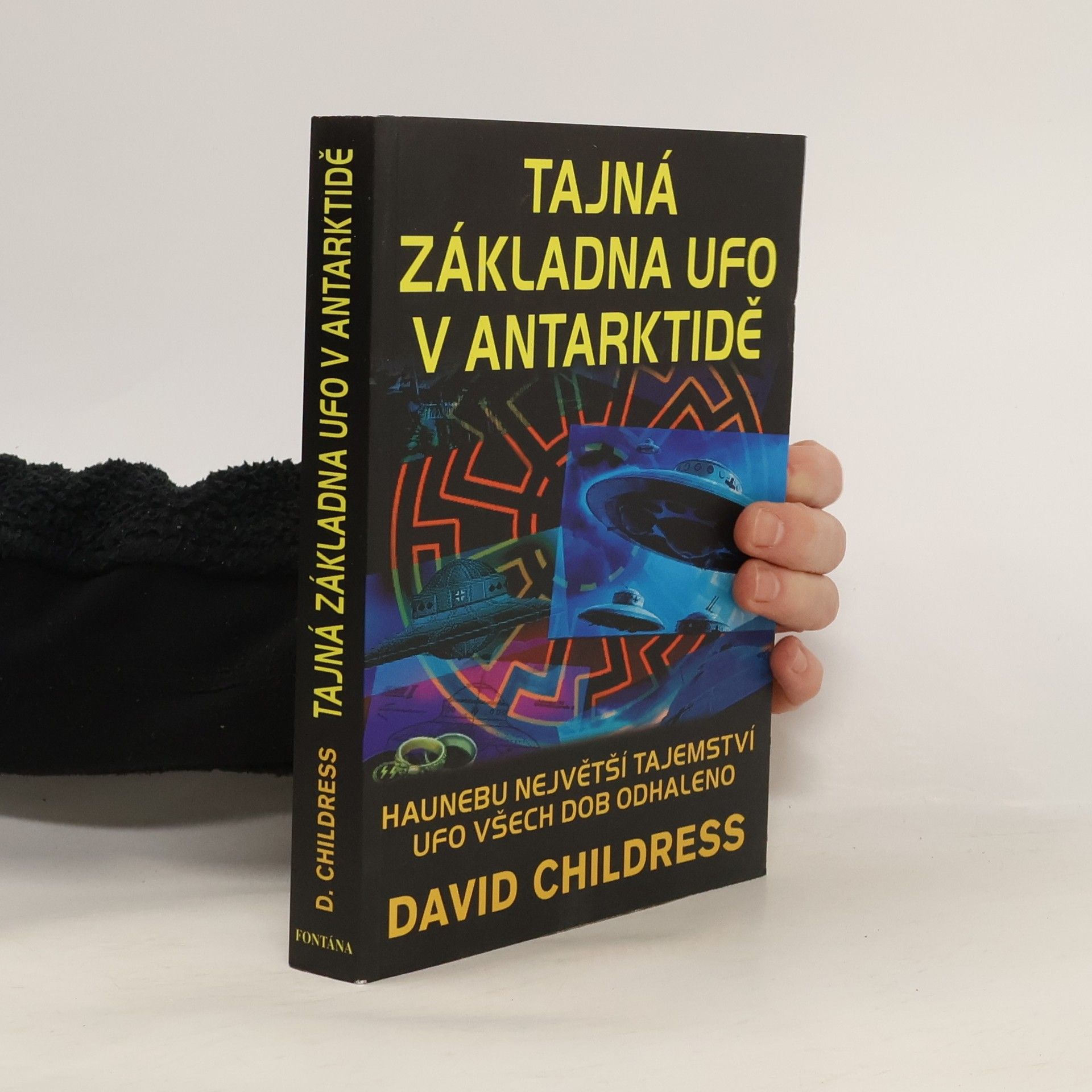 David Hatcher Childress Tajná základna UFO v Antarktidě: Haunebu největší tajemství UFO všech dob odhaleno