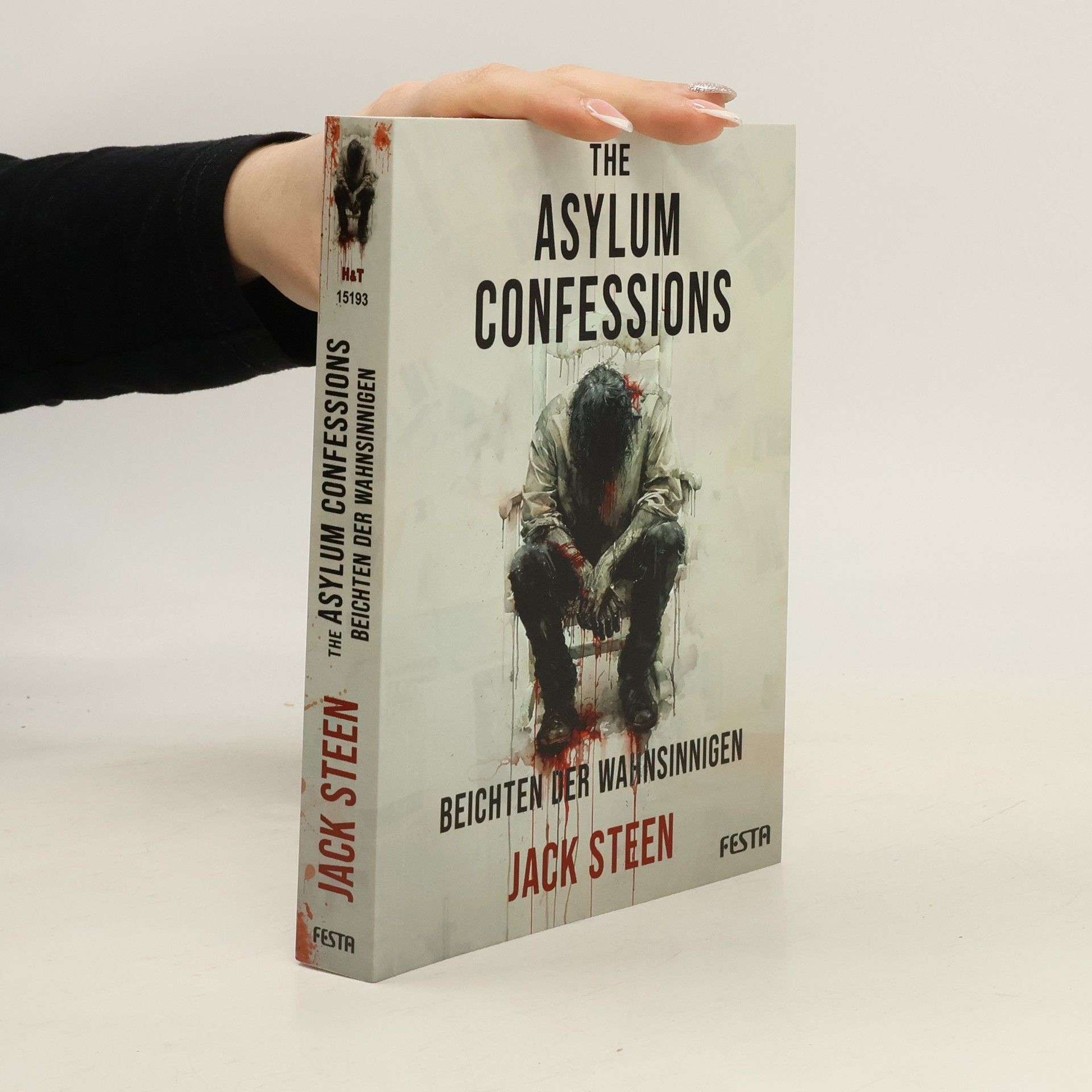 Jack Steen The Asylum Confessions - Beichten der Wahnsinnigen