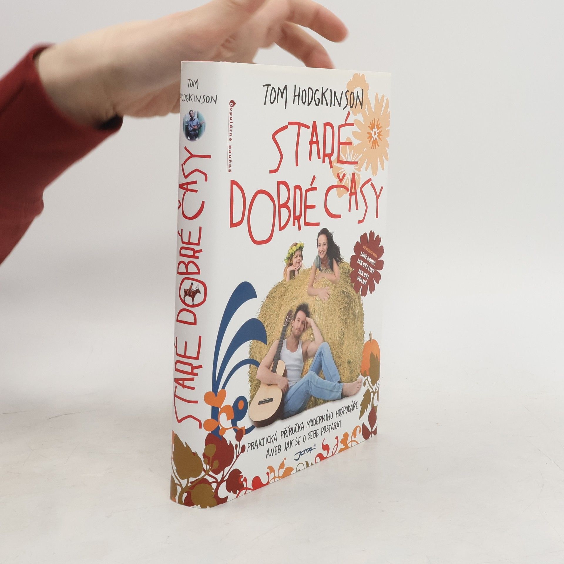 Tom Hodgkinson Staré dobré časy: Praktická příručka moderního hospodáře, aneb, jak se o sebe postarat