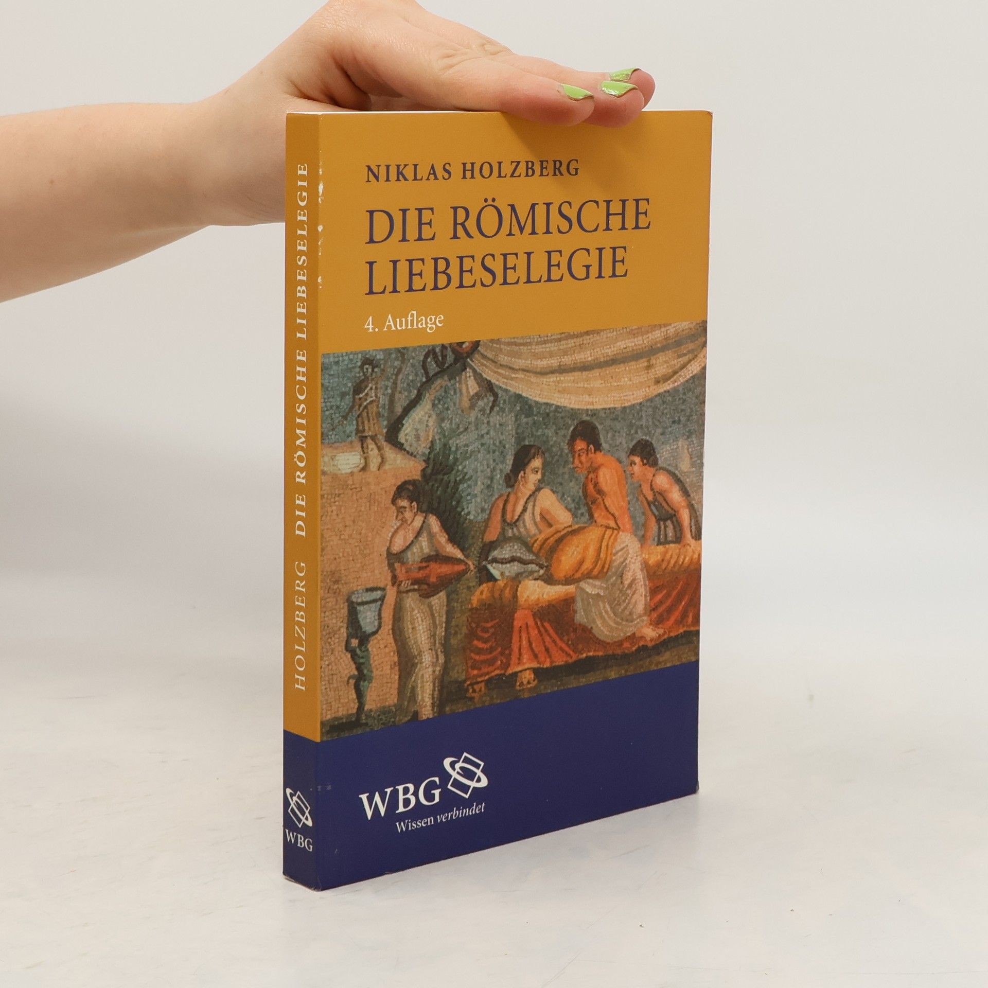 Niklas Holzberg Die römische Liebeselegie: 4. Auflage