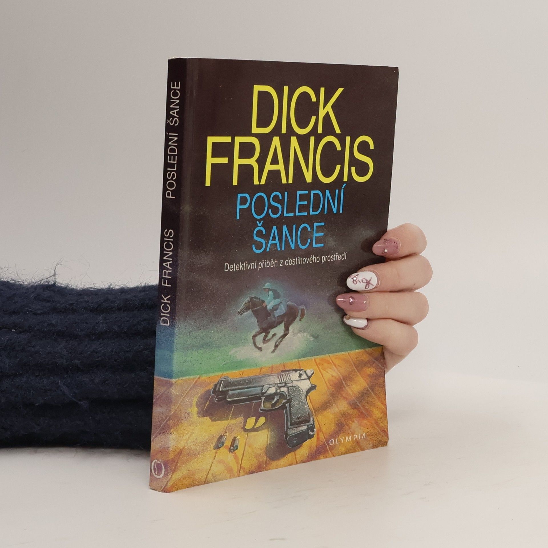 Dick Francis Poslední šance: Detektivní příběh z dostihového prostředí