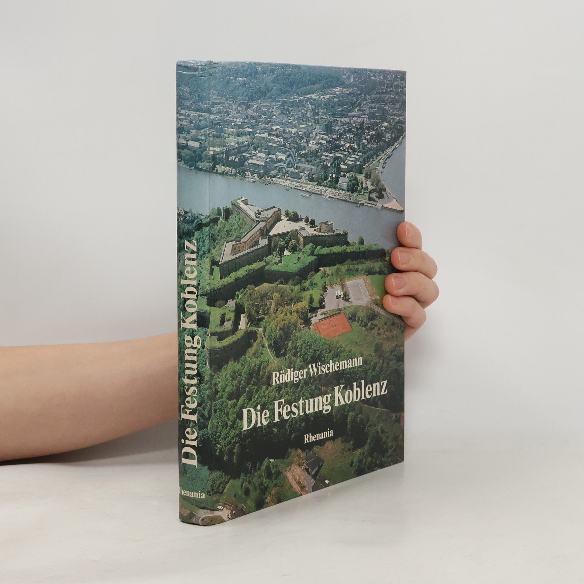 Rüdiger Wischemann Die Festung Koblenz