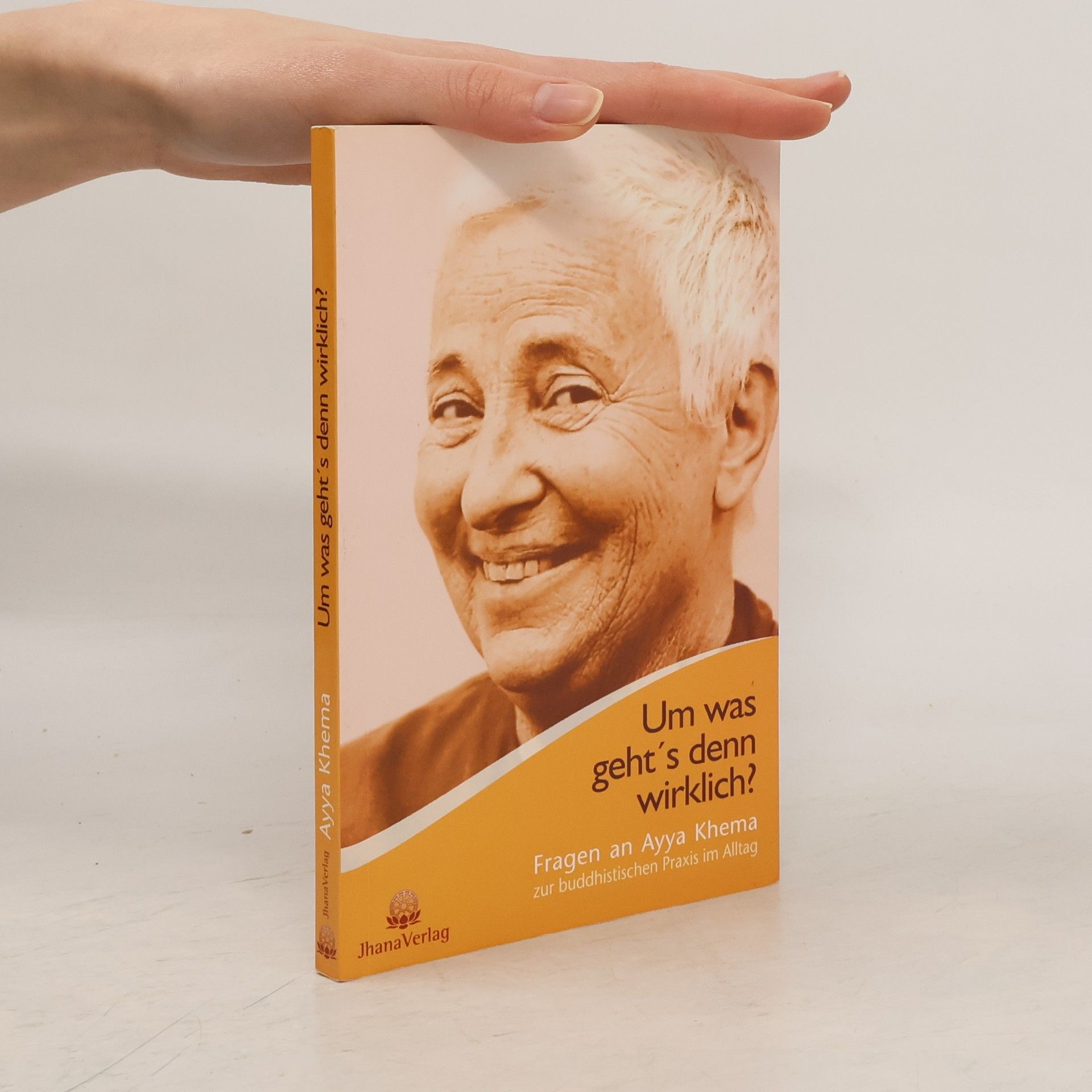 Um was geht´s denn wirklich?. Fragen an Ayya Khema zur buddhistischen Praxis im Alltag