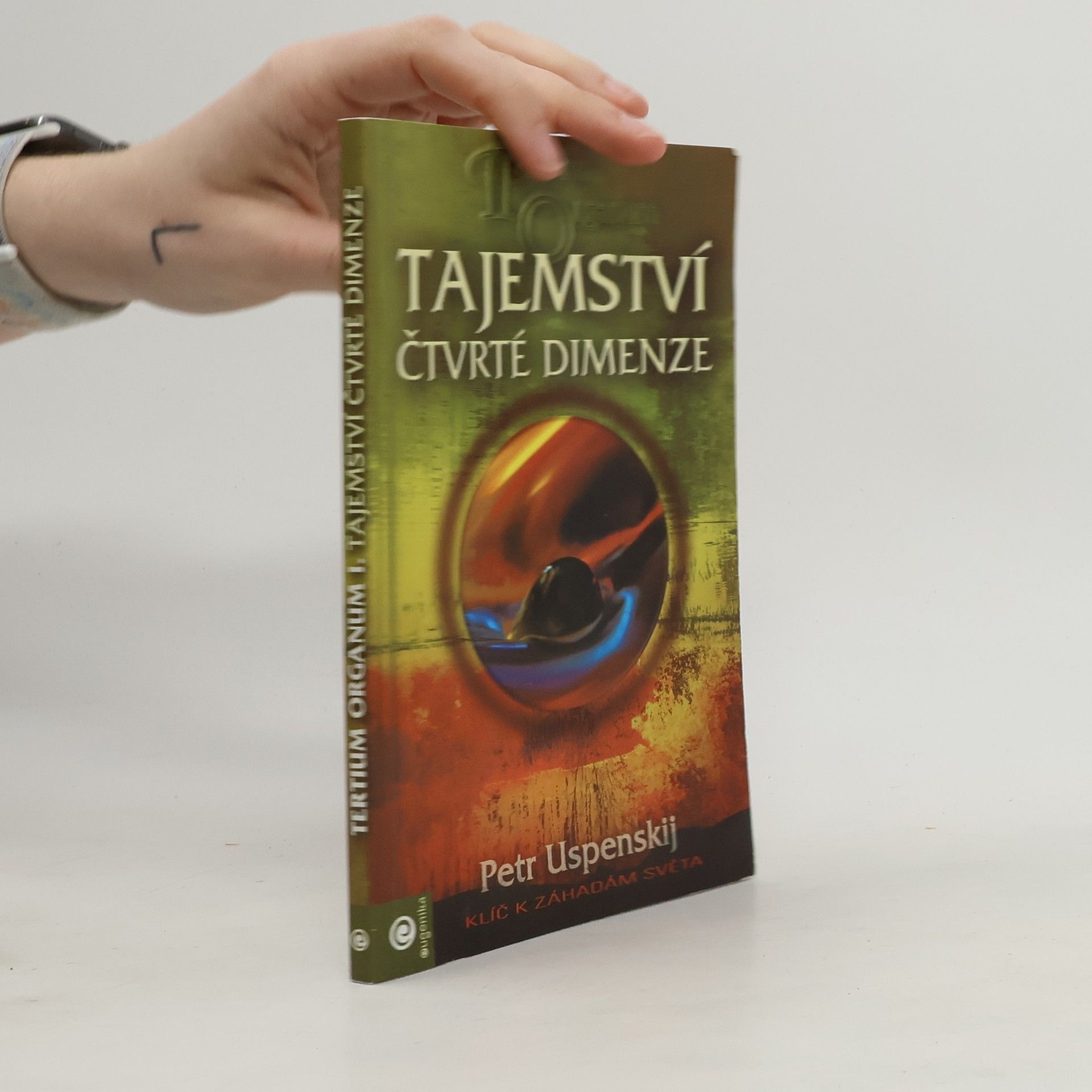 Petr Uspenskij Tertium Organum. Klíč k záhadám světa. Tajemství čtvrté dimenze. 1. díl