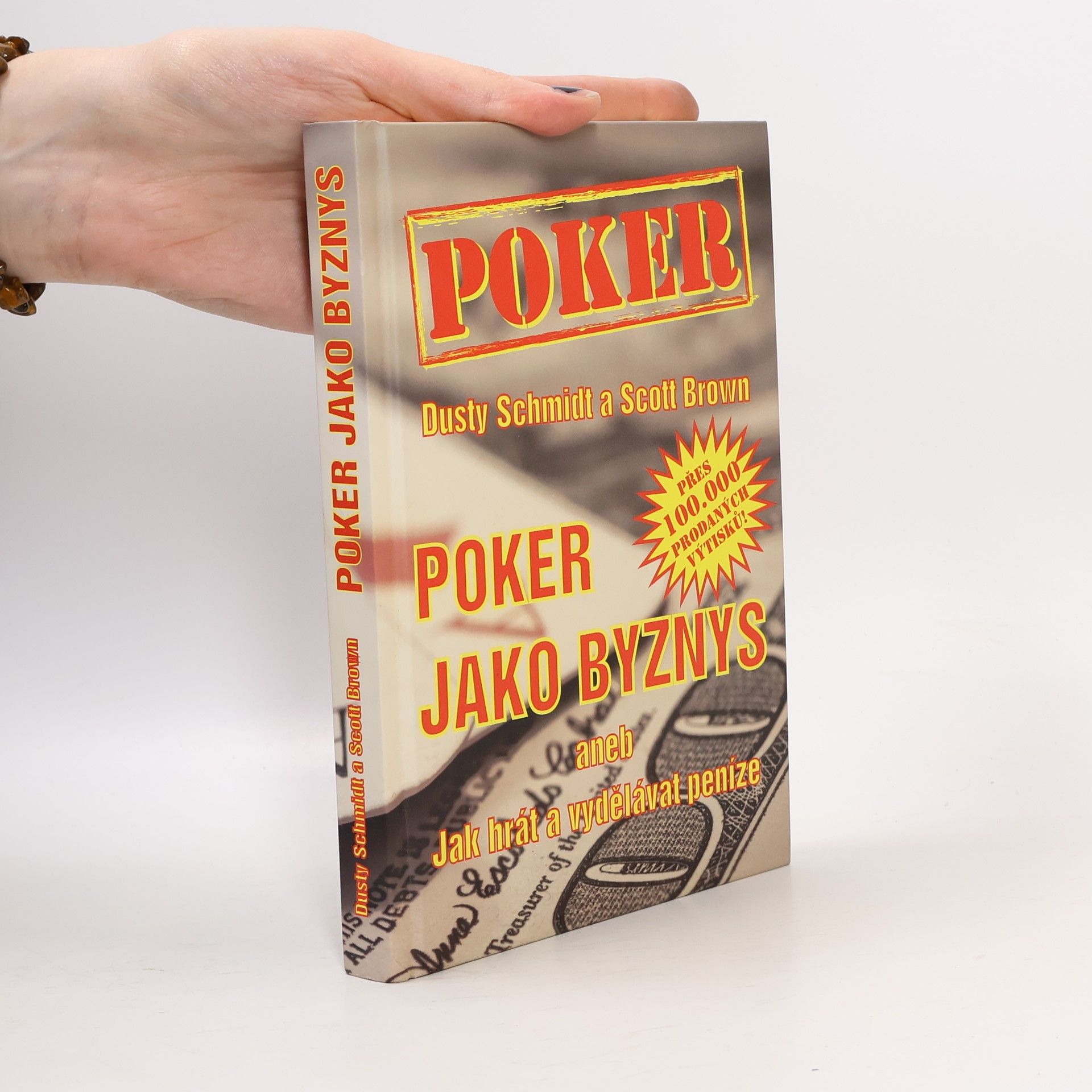 Dusty Schmidt Poker jako byznys, aneb, Jak hrát a vydělávat peníze