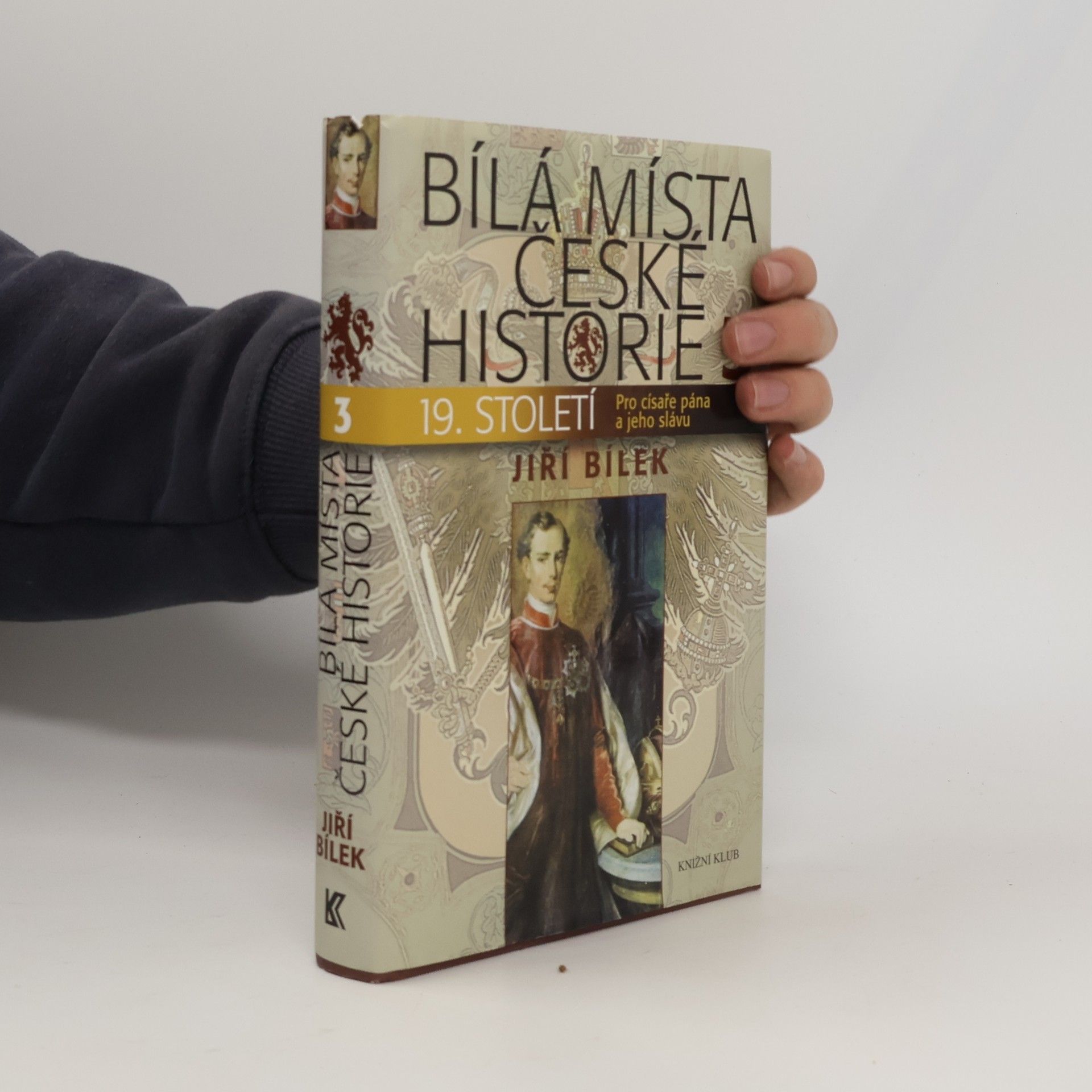 Bílá místa české historie. 3, 19. století : pro císaře pána a jeho slávu