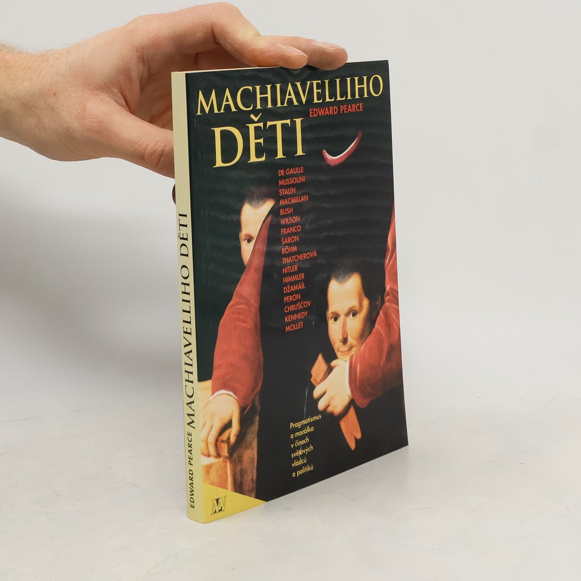 Edward Pearce Machiavelliho děti. Pragmatismus a morálka v činech světových vládců a politiků