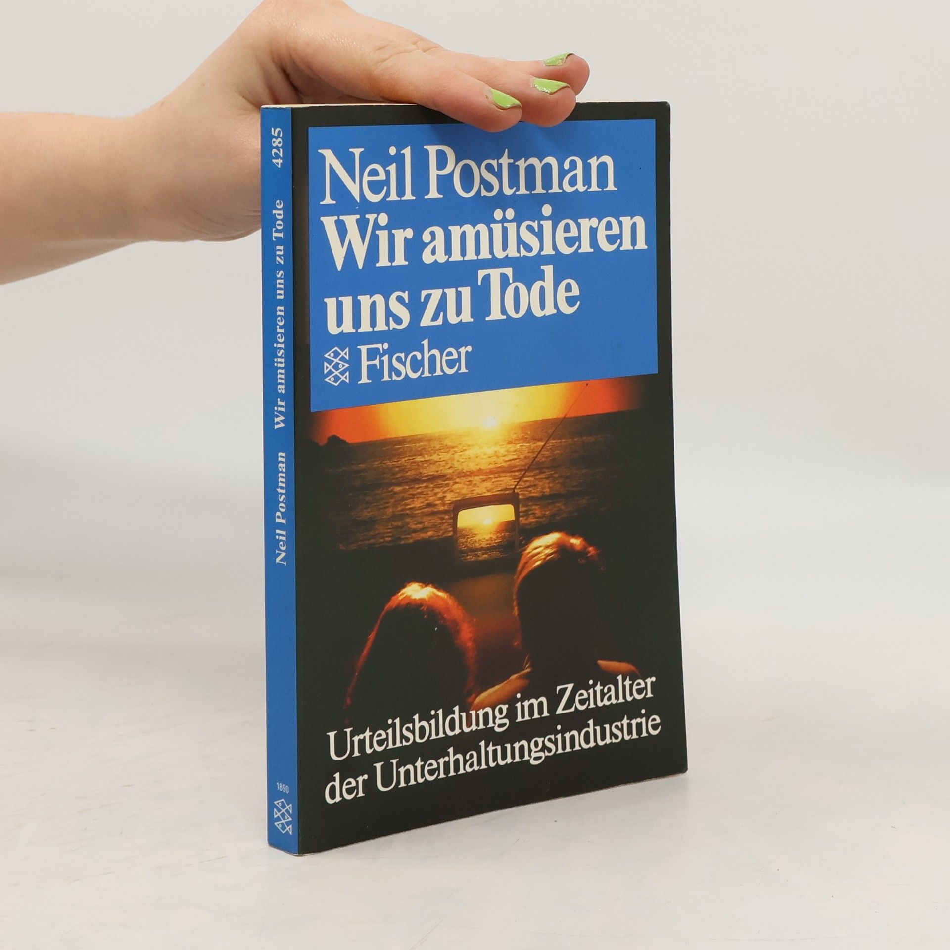 Neil Postman Wir amüsieren uns zu Tode
