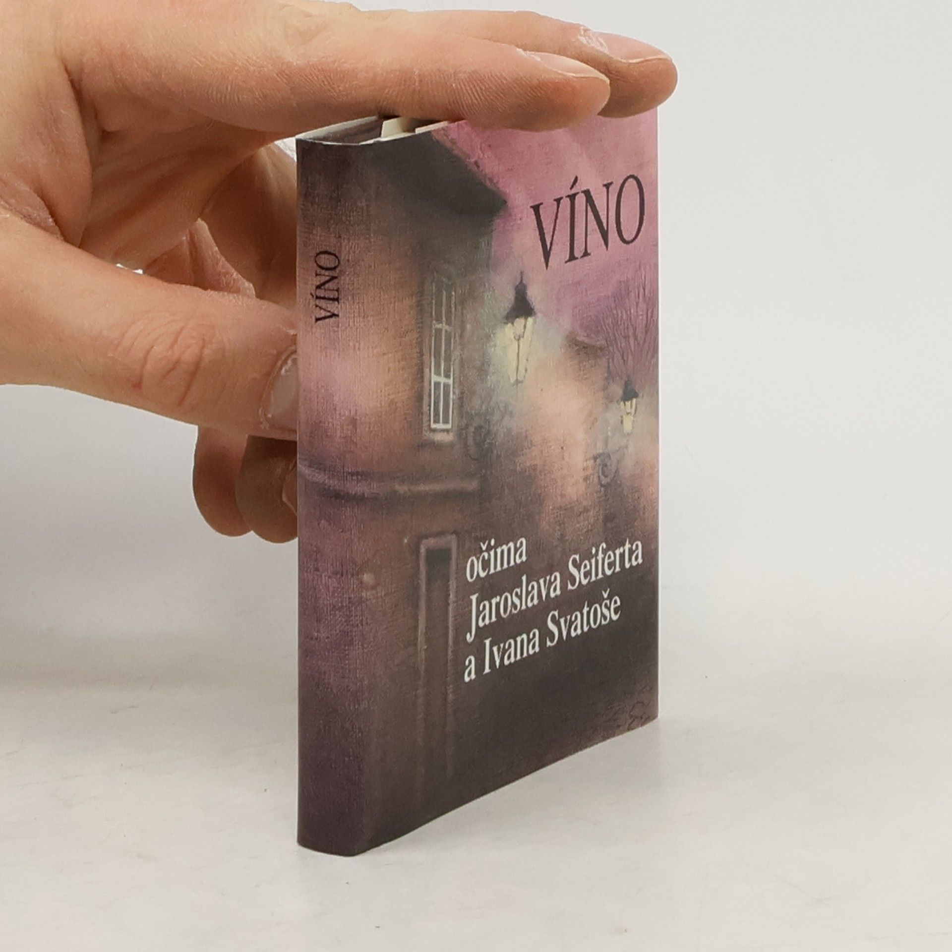 Jaroslav Seifert Víno očima Jaroslava Seiferta a Ivana Svatoše