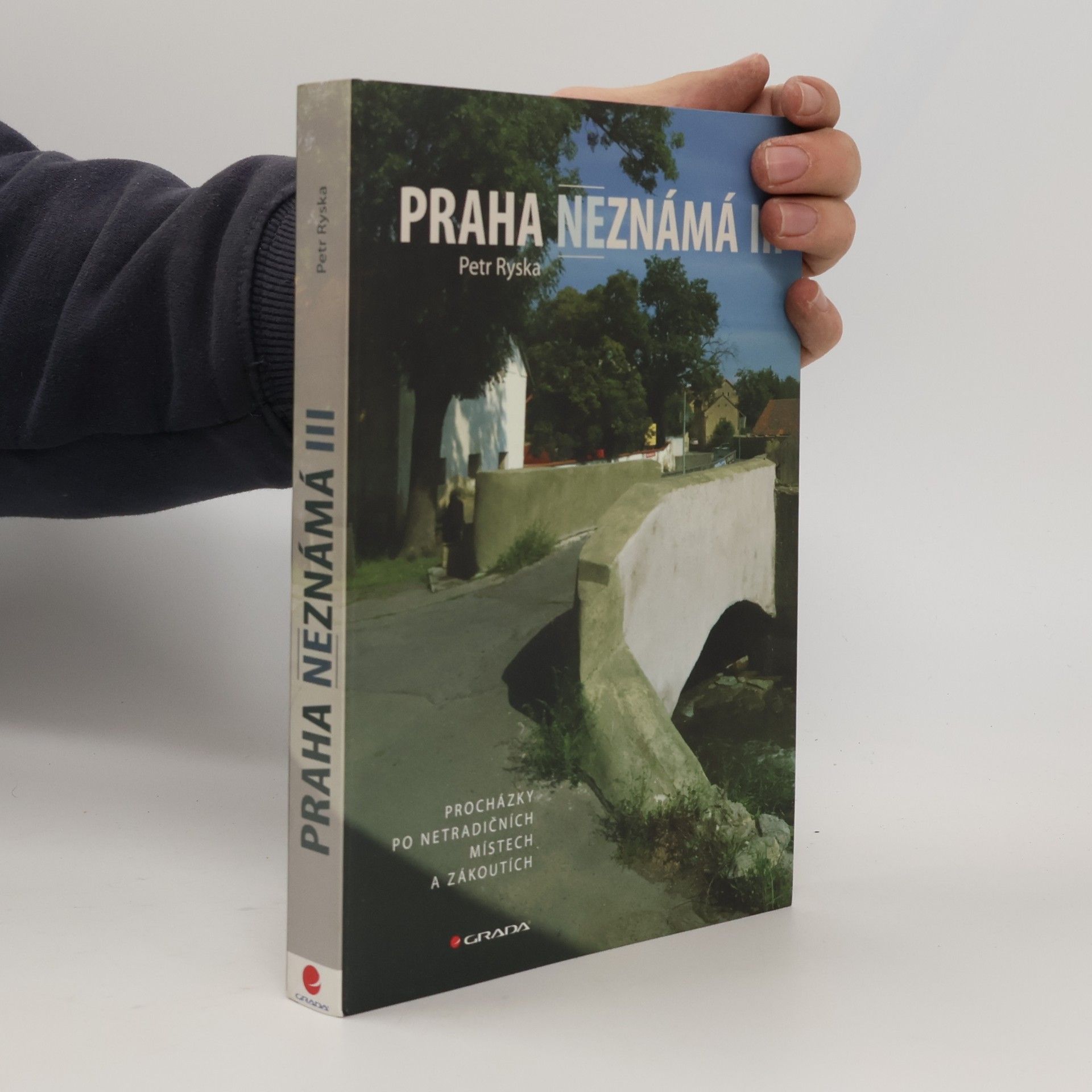 Petr Ryska Praha neznámá III. Procházky po netradičních místech a zákoutích