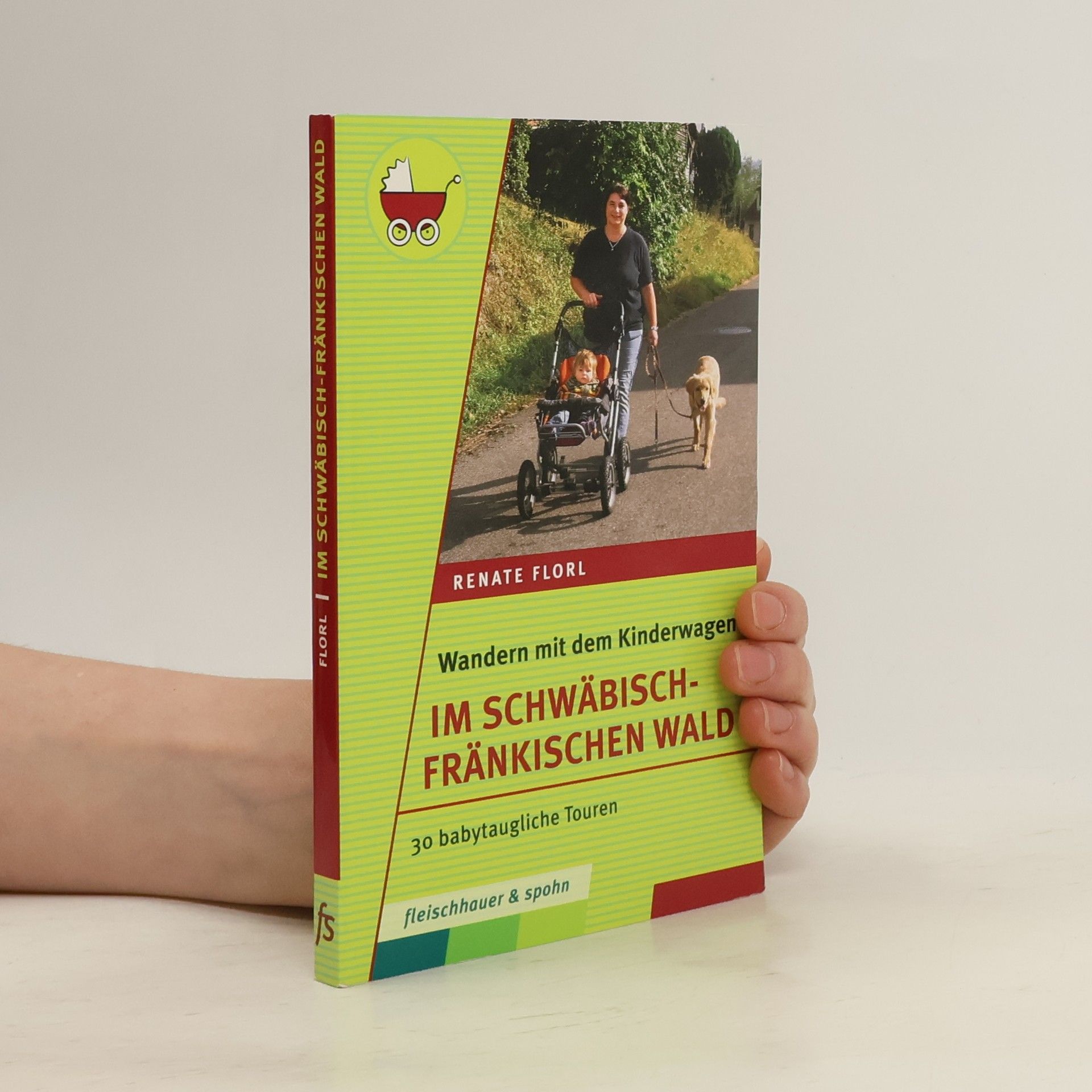 Renate Florl Wandern mit dem Kinderwagen - Im Schwäbisch-Fränkischen Wald