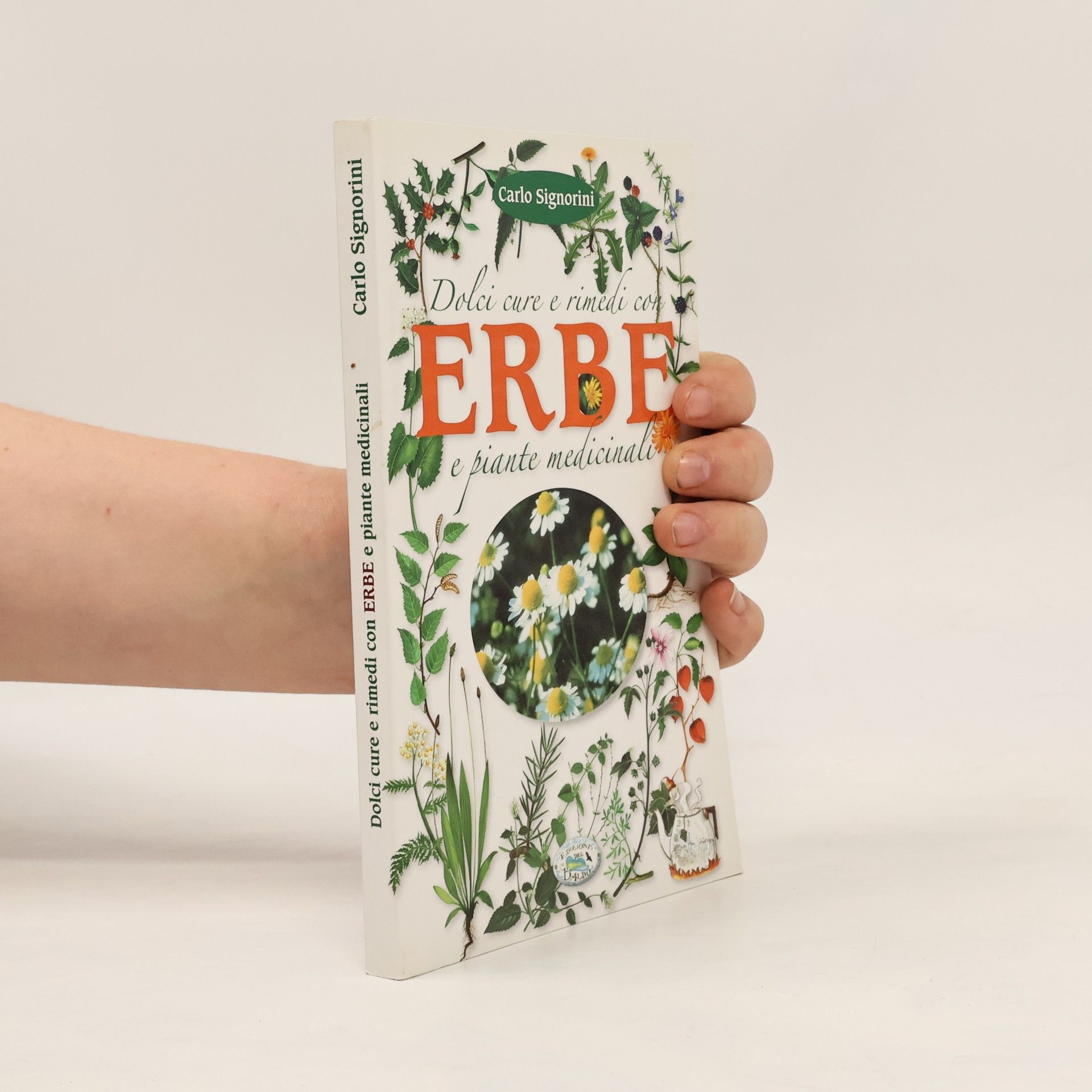 Carlo Signorini Natura in verde: Dolci cure e rimedi con erbe e piante medicinali
