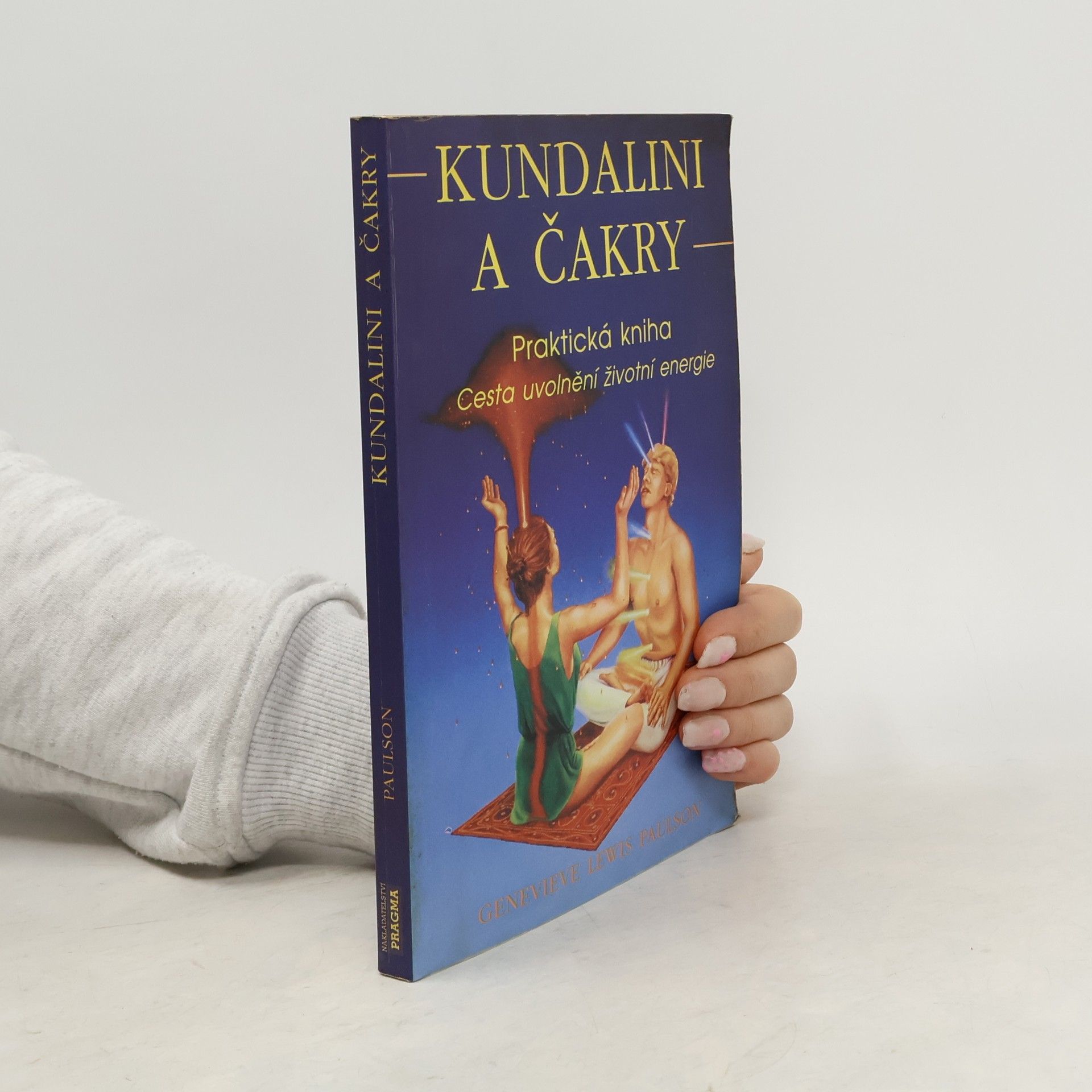 Genevieve Lewis Paulson Kundalini a čakry. Praktická kniha. Cesta uvolnění životní energie