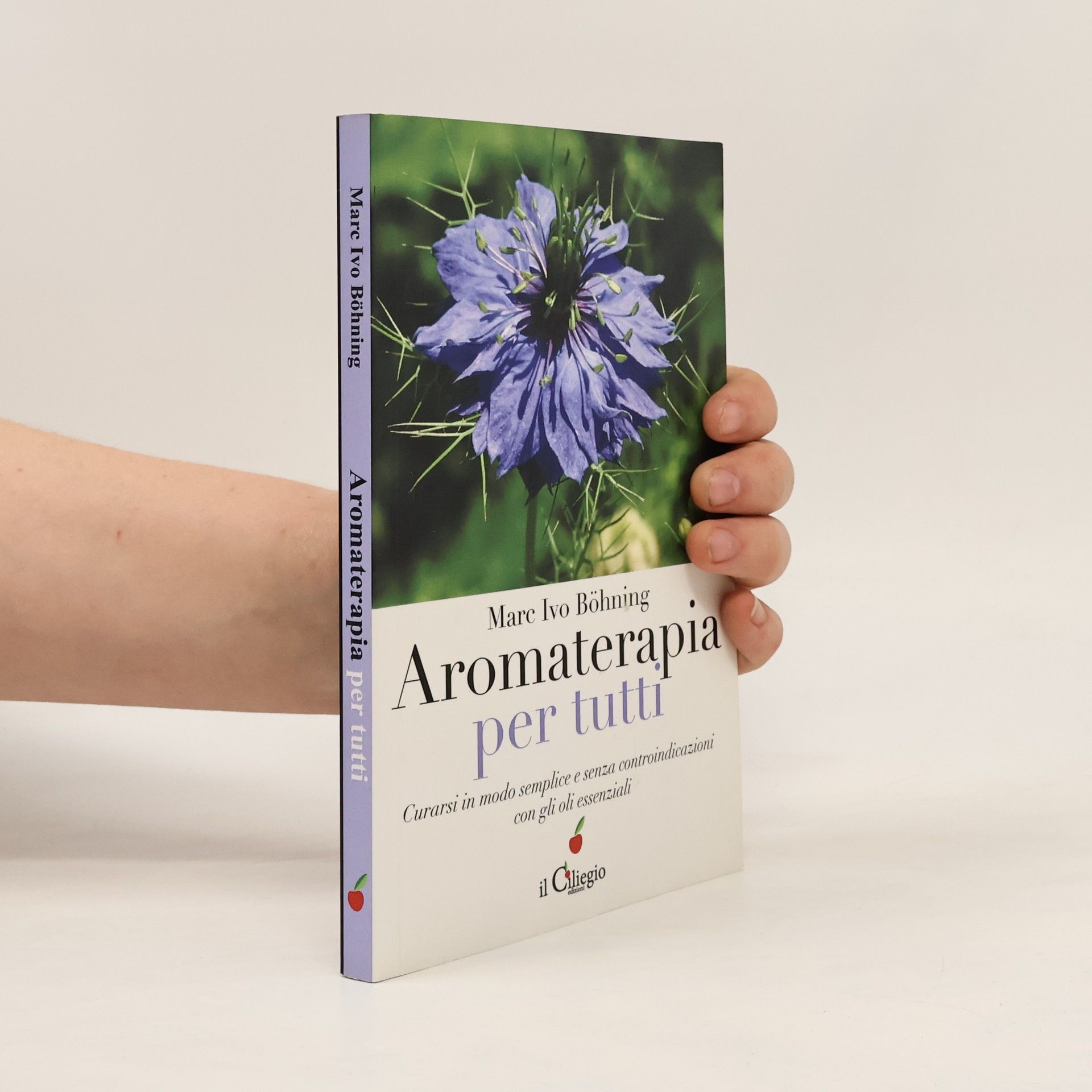 Marc Ivo Böhnning Aromaterapia per tutti. Curarsi in modo semplice e senza controindicazioni con gli oli essenziali