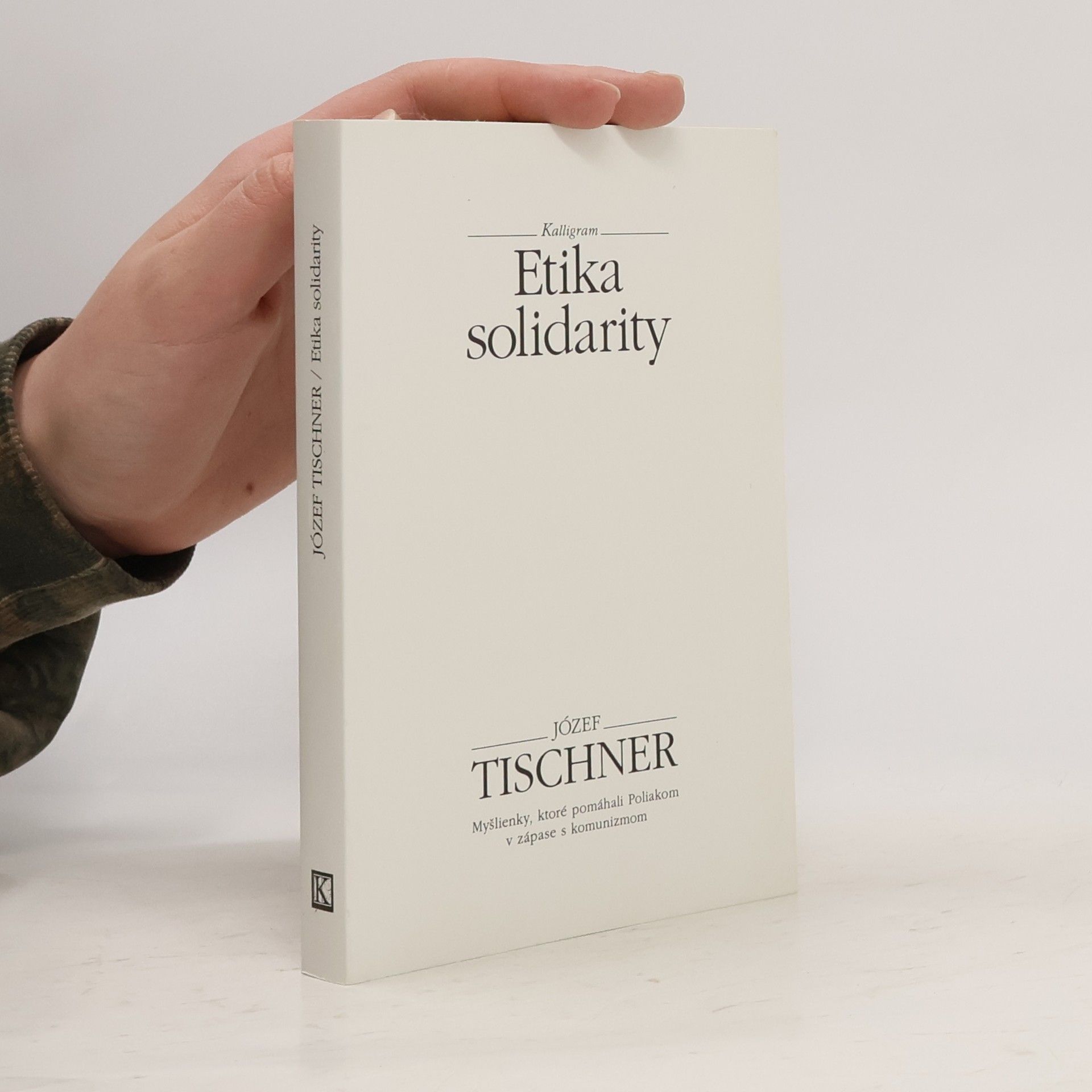 Józef Tischner Etika Solidarity : myšlienky, ktoré pomáhali Poliakom v zápase s komunizmom