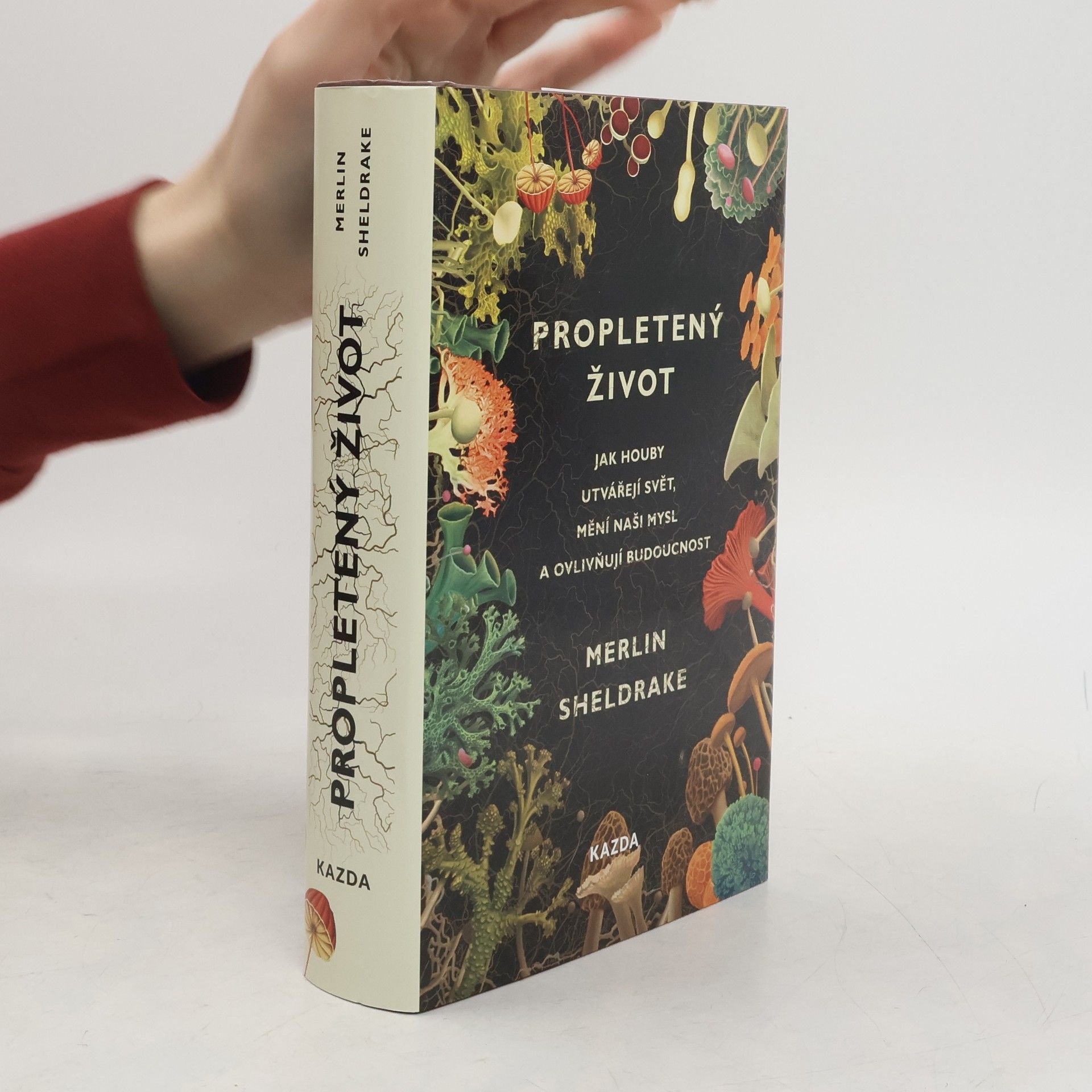 Propletený život. Jak houby utvářejí svět, mění naši mysl a ovlivňují budoucnost