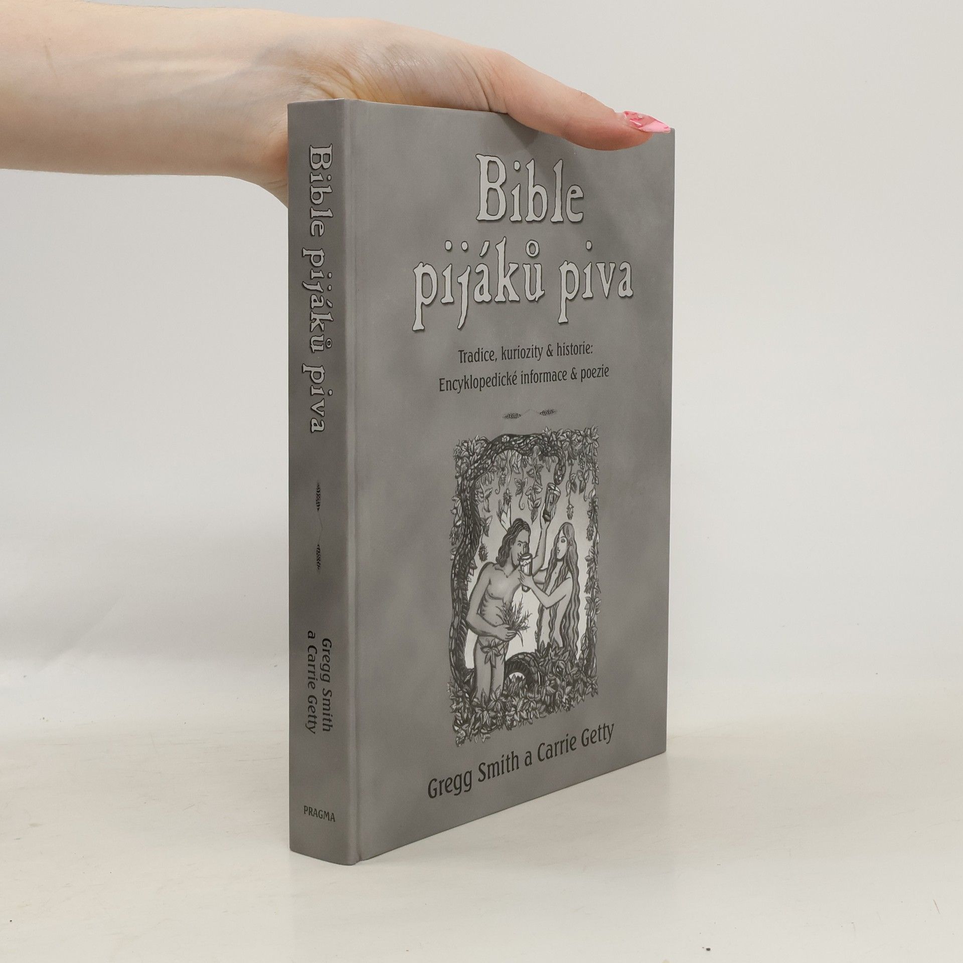 Gregg Smith Bible pijáků piva. Tradice, kuriozity & historie. Encyklopedické informace & poezie