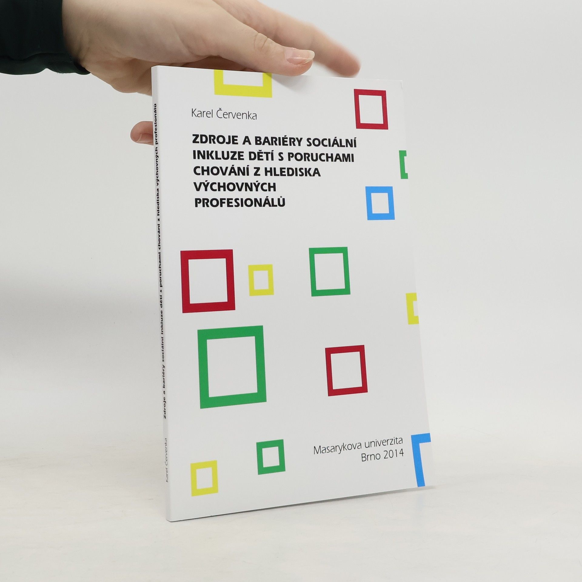 Zdroje a bariéry sociální inkluze dětí s poruchami chování z hlediska výchovných profesionálů