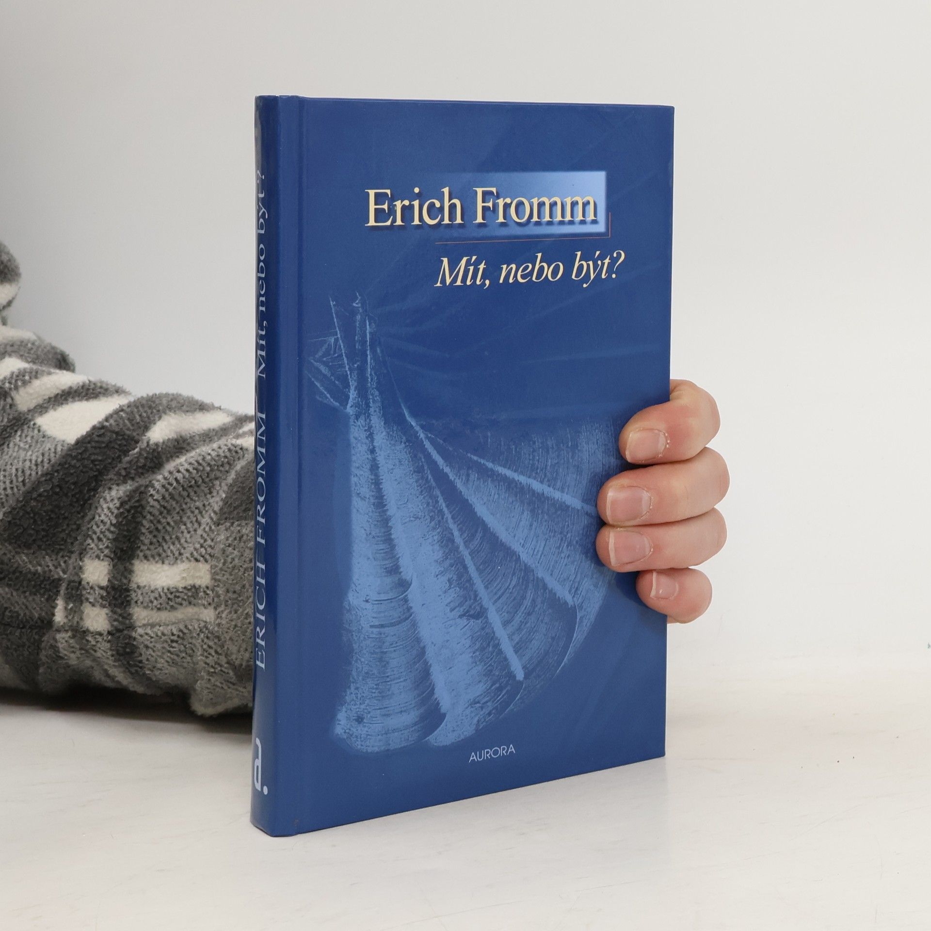 Erich Fromm Mít, nebo být