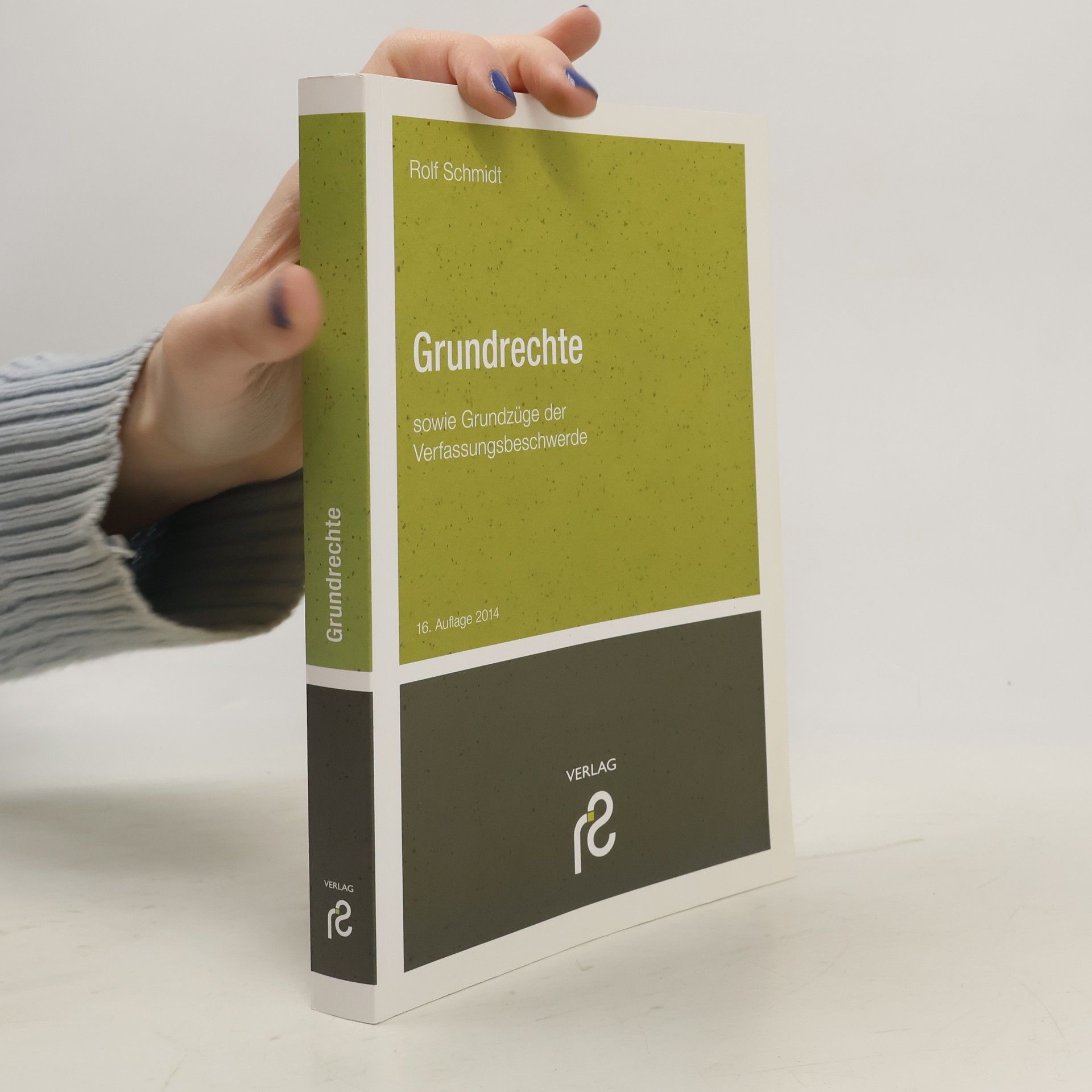 Rolf Schmidt Grundrechte sowie Grundzüge der Verfassungsbeschwerde - 16. Auflage 2014