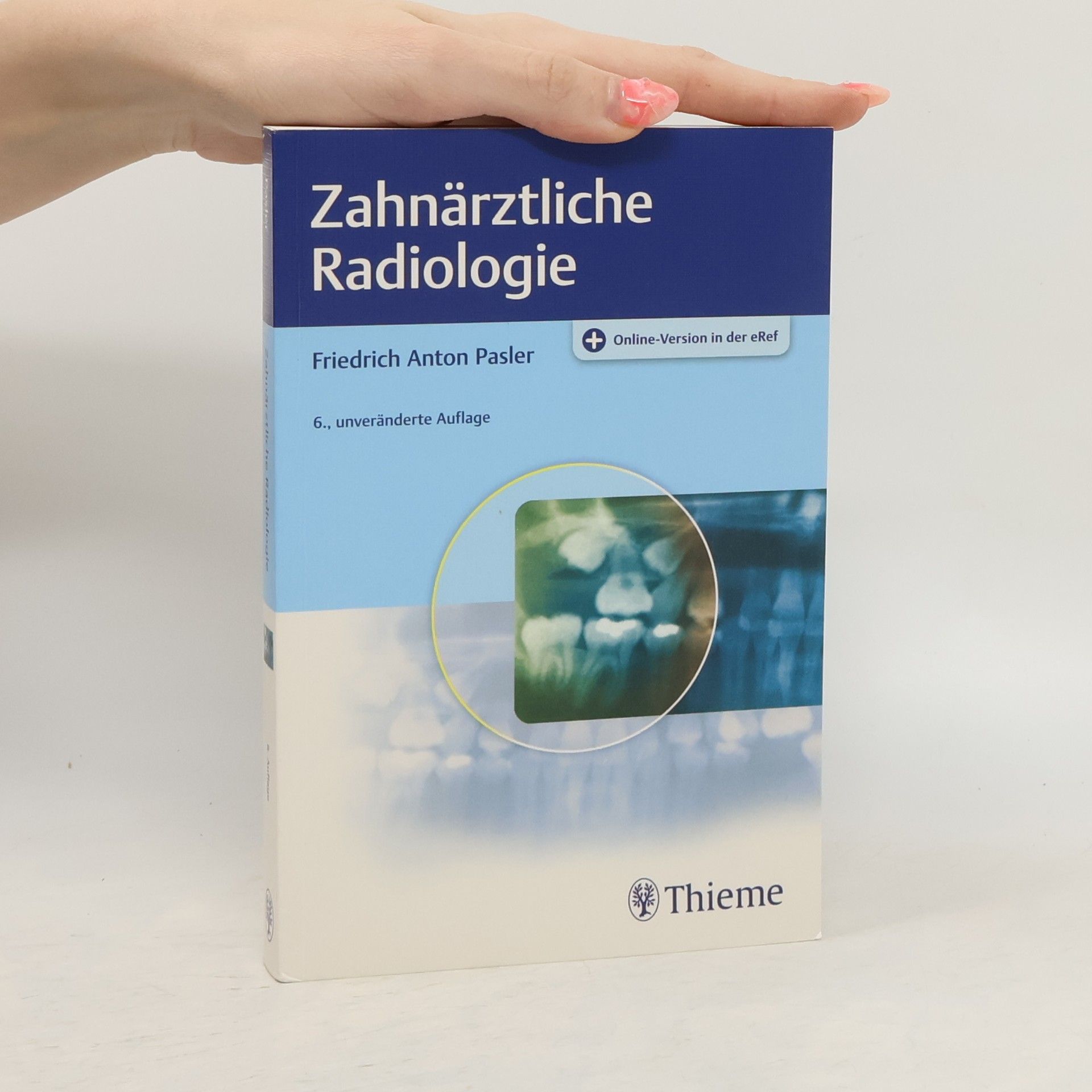 Friedrich Anton Pasler Zahnärztliche Radiologie - 6., unveränderte Auflage - Online-Version in der eRef