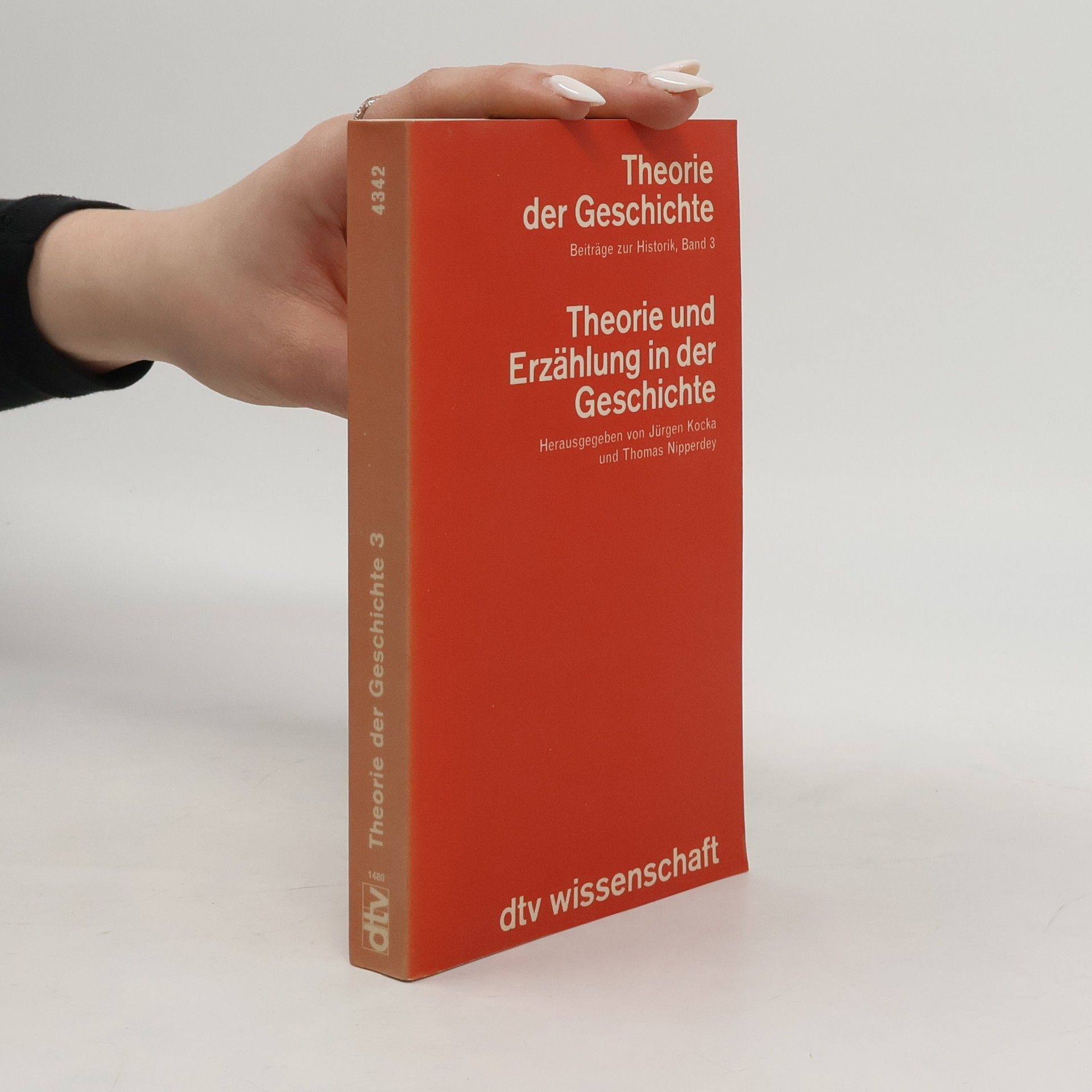 Jürgen Kocka Theorie der Geschichte Beiträge zur Historik - 3: Theorie und Erzählung in der Geschichte