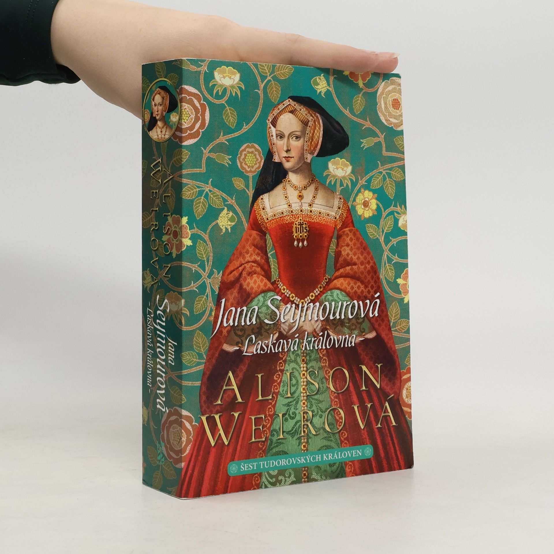 Alison Weir Šest tudorovských královen. Jana Seymourová : Laskavá královna