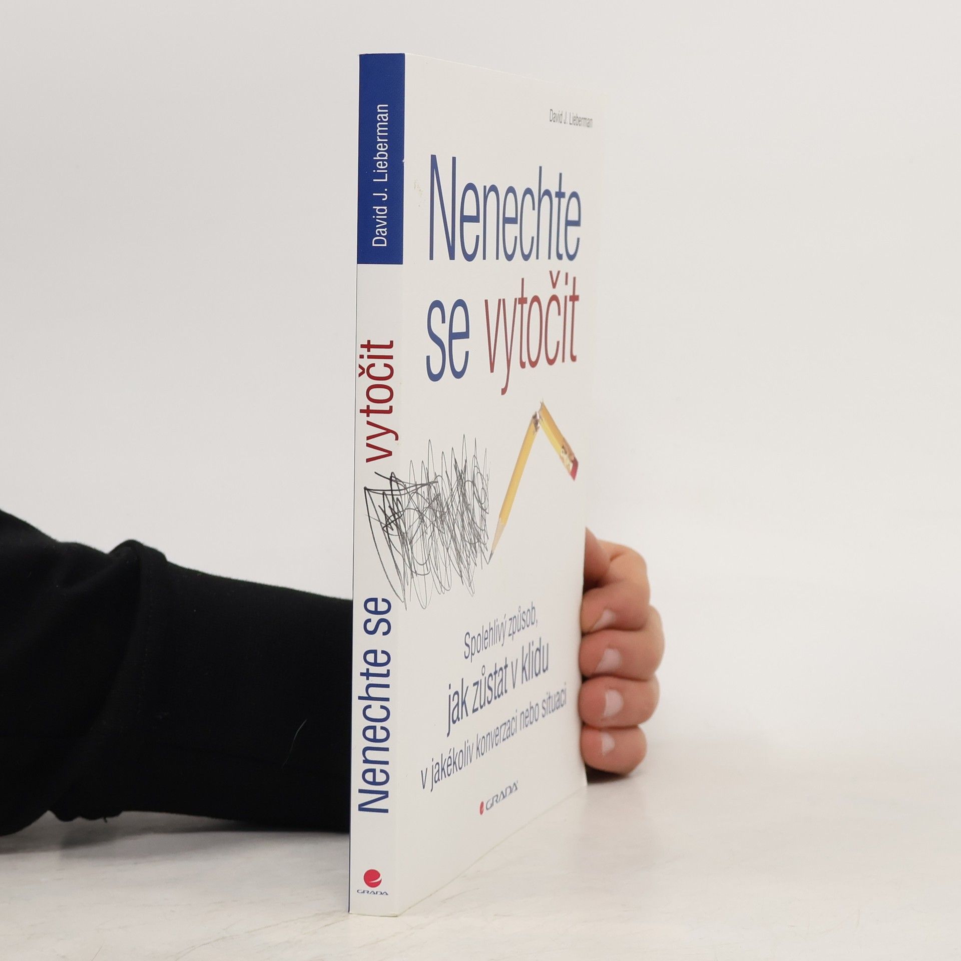 Nenechte se vytočit : spolehlivý způsob, jak zůstat v klidu v jakékoliv konverzaci nebo situaci