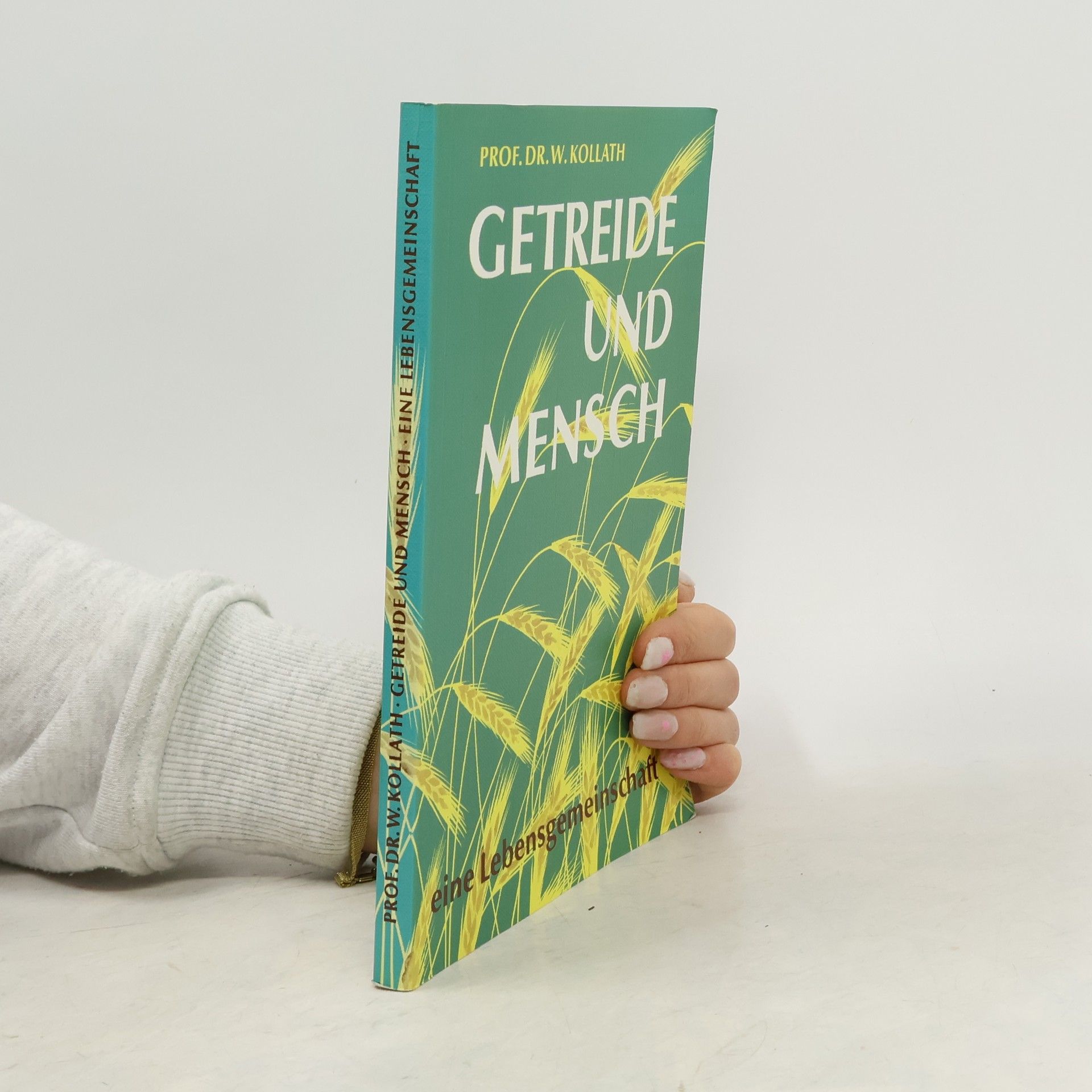 Werner Kollath Getreide und Mensch