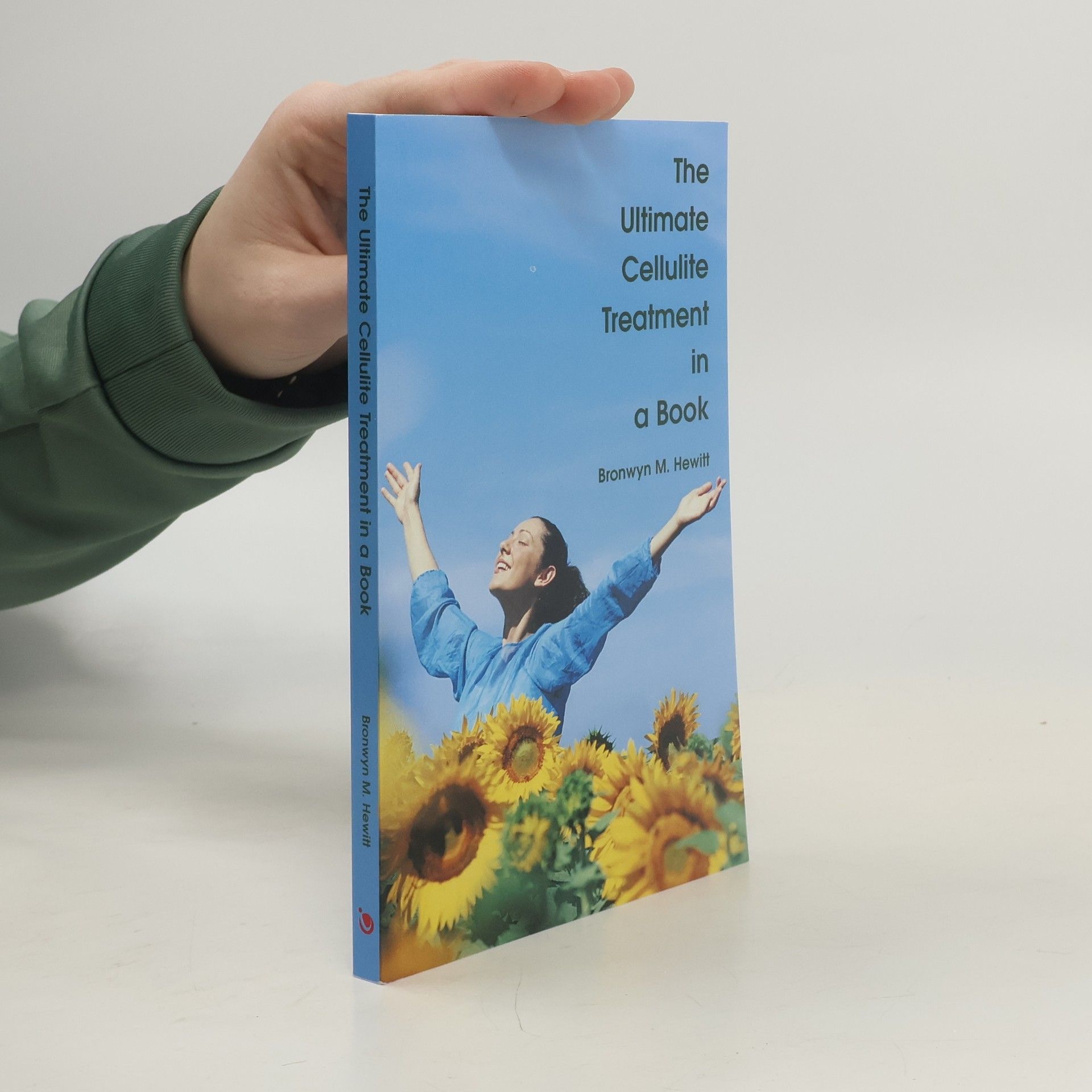 Bronwyn M. Hewitt The Ultimate Cellulite Treatment in a Book