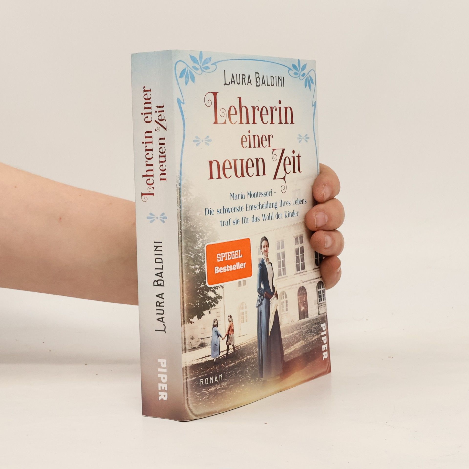 Laura Baldini Lehrerin einer neuen Zeit : Maria Montessori - die schwerste Entscheidung ihres Lebens traf sie für das Wohl der Kinder