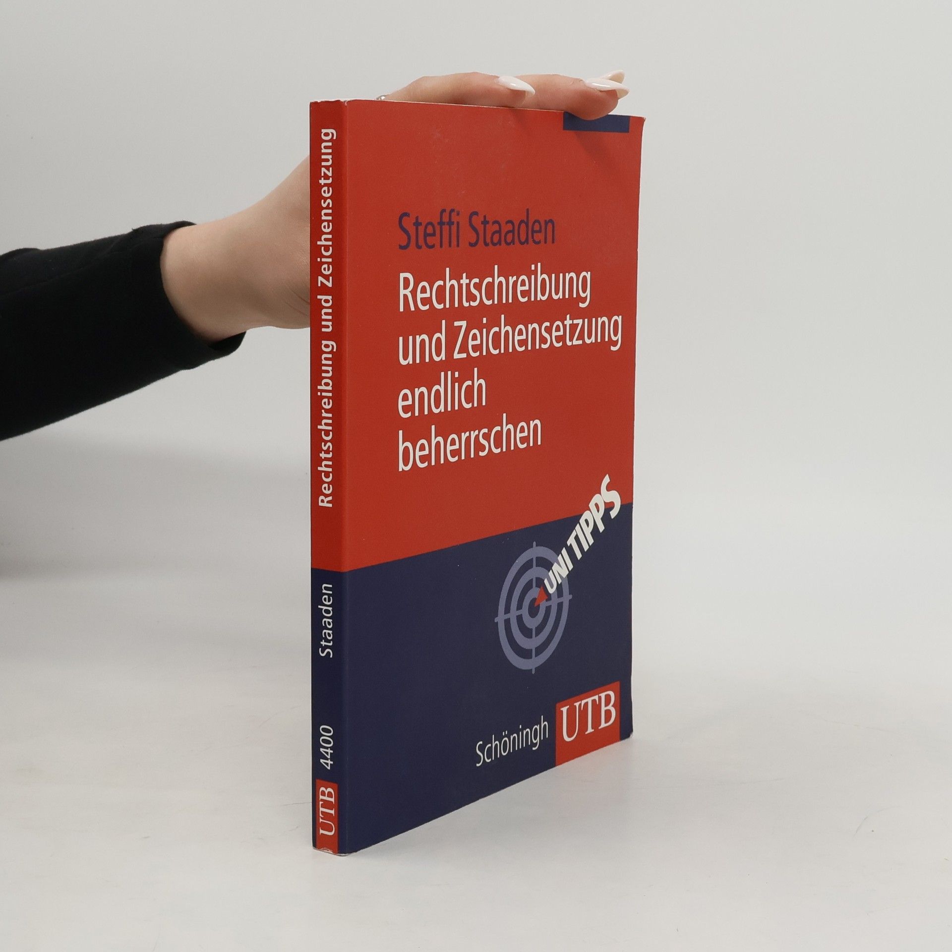Steffi Staaden UTB: Rechtschreibung und Zeichensetzung endlich beherrschen