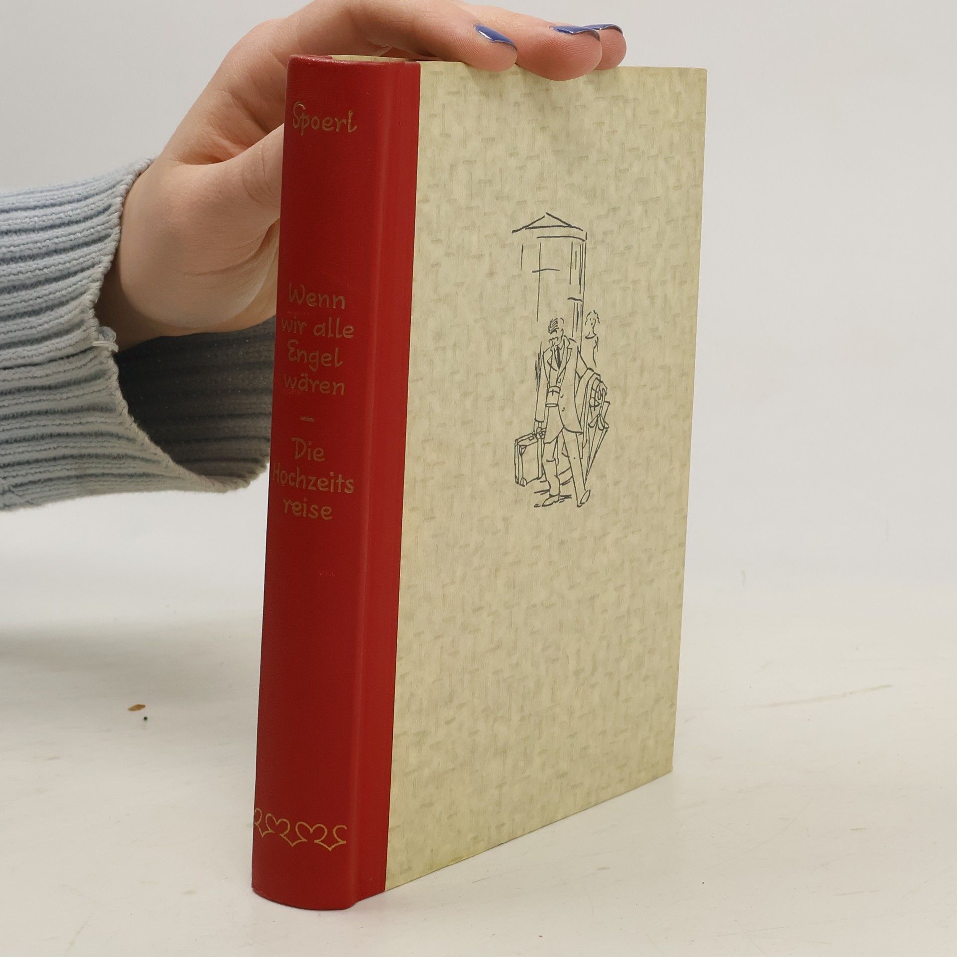 Heinrich Spoerl Wenn wir alle Engel wären. Die Hochzeits reise