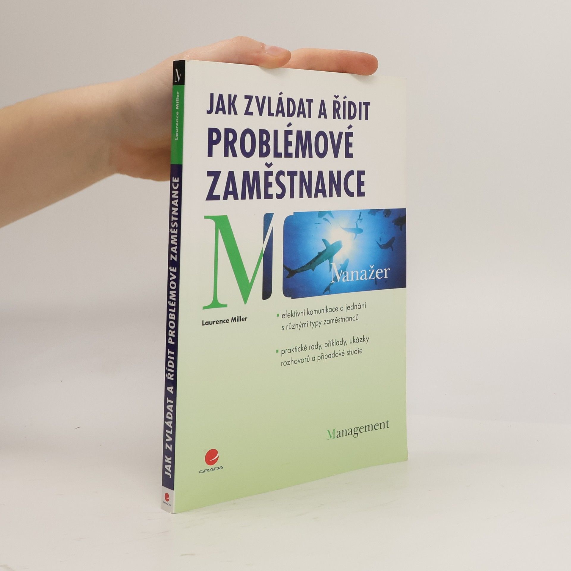 Laurence Miller Jak zvládat a řídit problémové zaměstnance