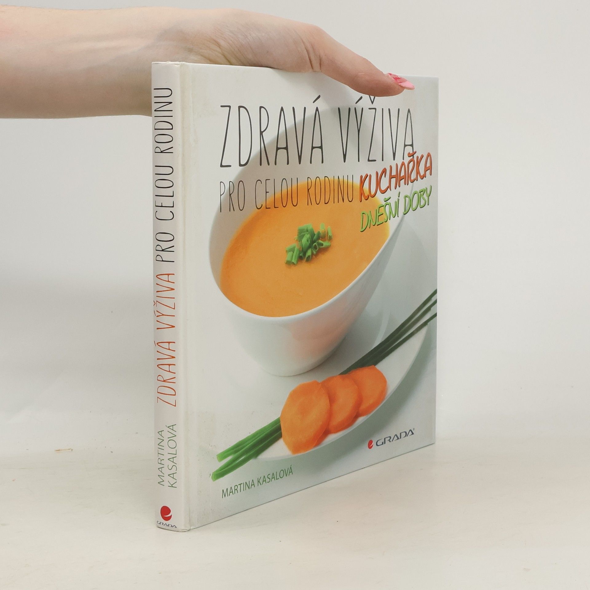 Martina Kasalová Zdravá výživa pro celou rodinu : kuchařka dnešní doby