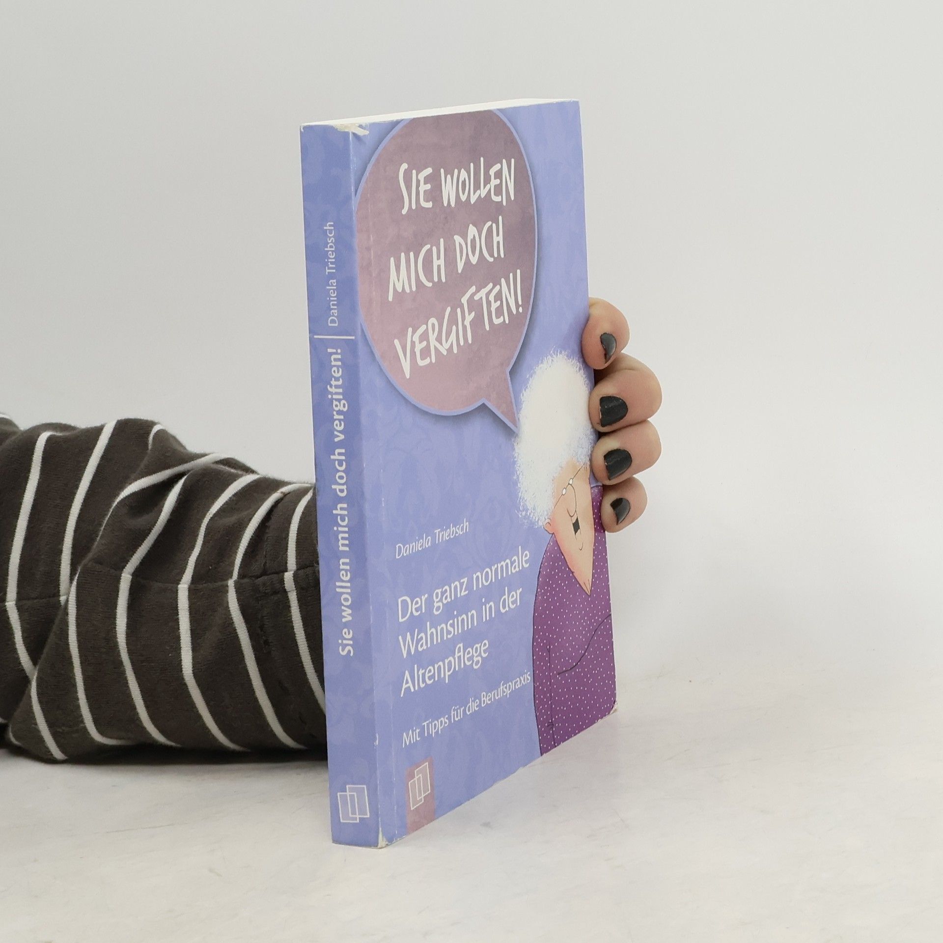 Daniela Triebsch "Sie wollen mich doch vergiften!"