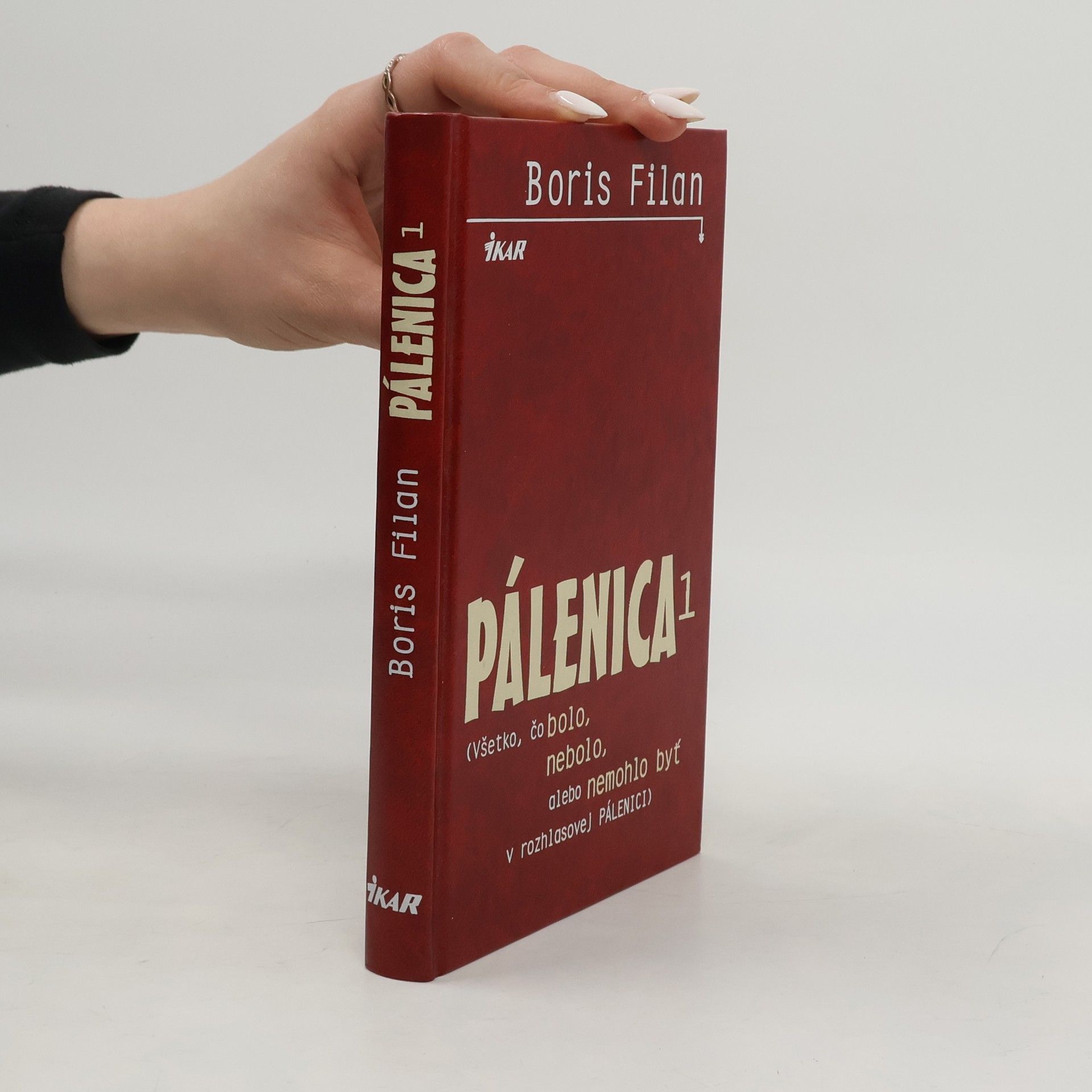 Boris Filan Pálenica. Všetko, čo bolo, nebolo, alebo nemohlo byť v rozhlasovej Pálenici. 1