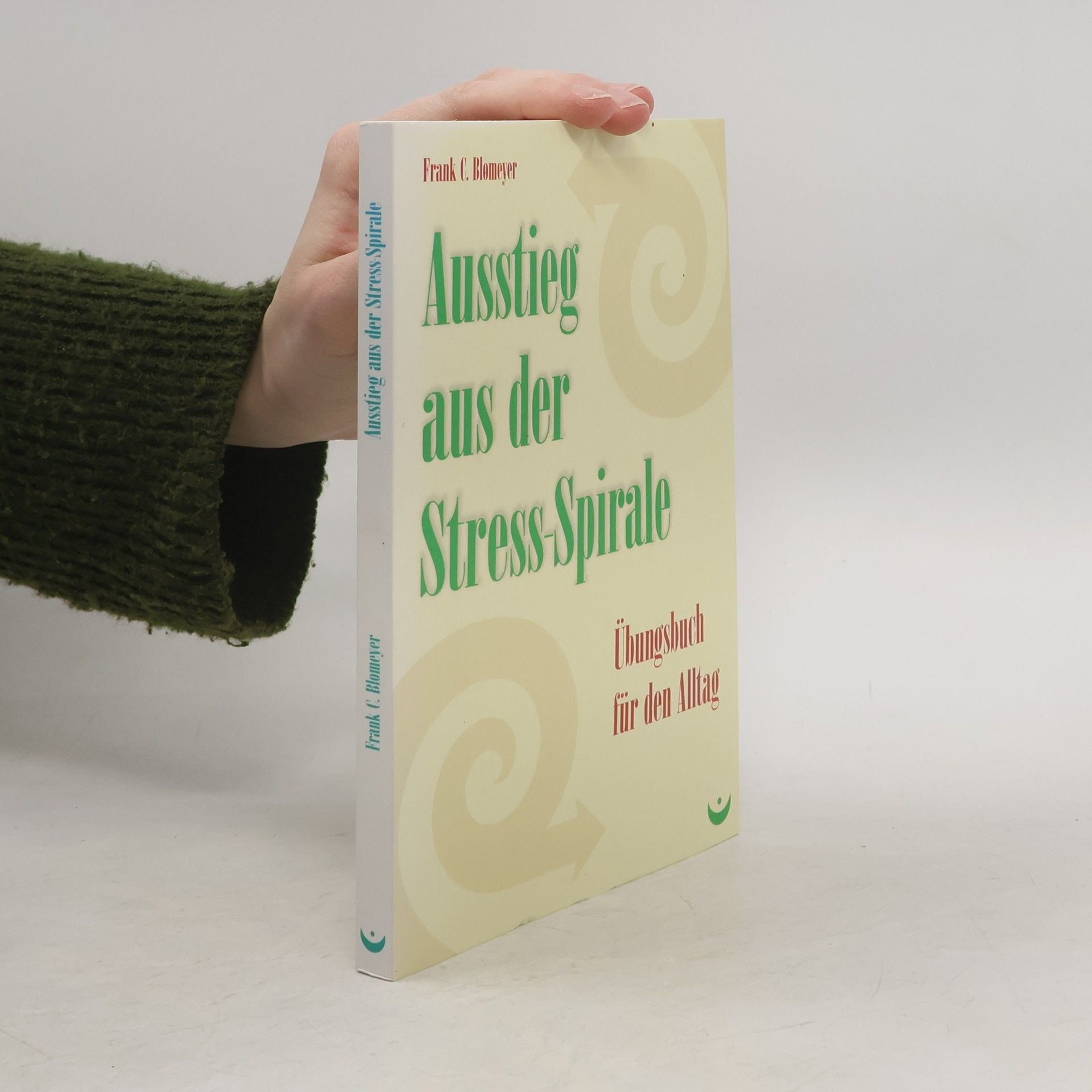 Frank C. Blomeyer Ausstieg aus der Stress-Spirale