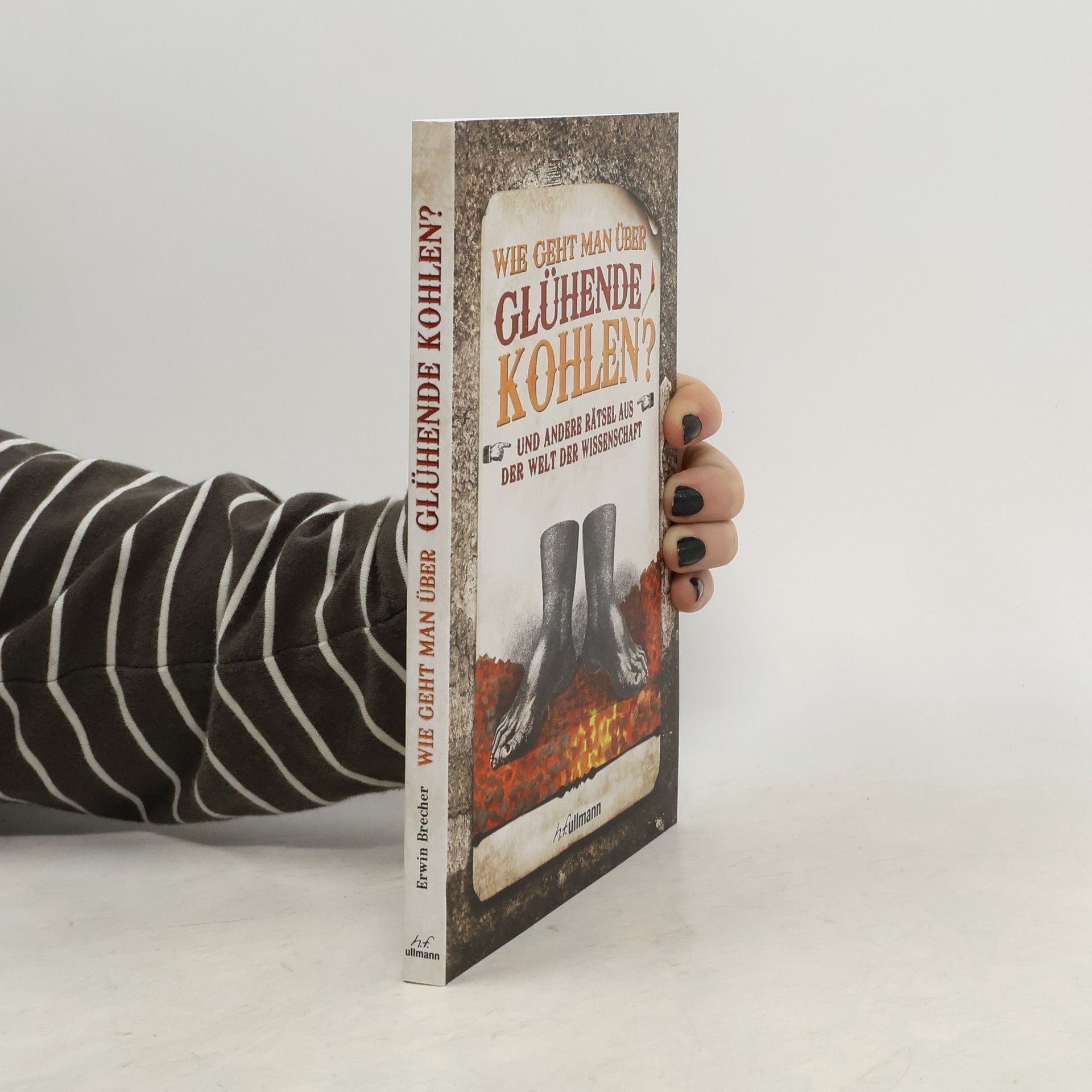 Erwin Brecher Wie geht man über glühende Kohlen?