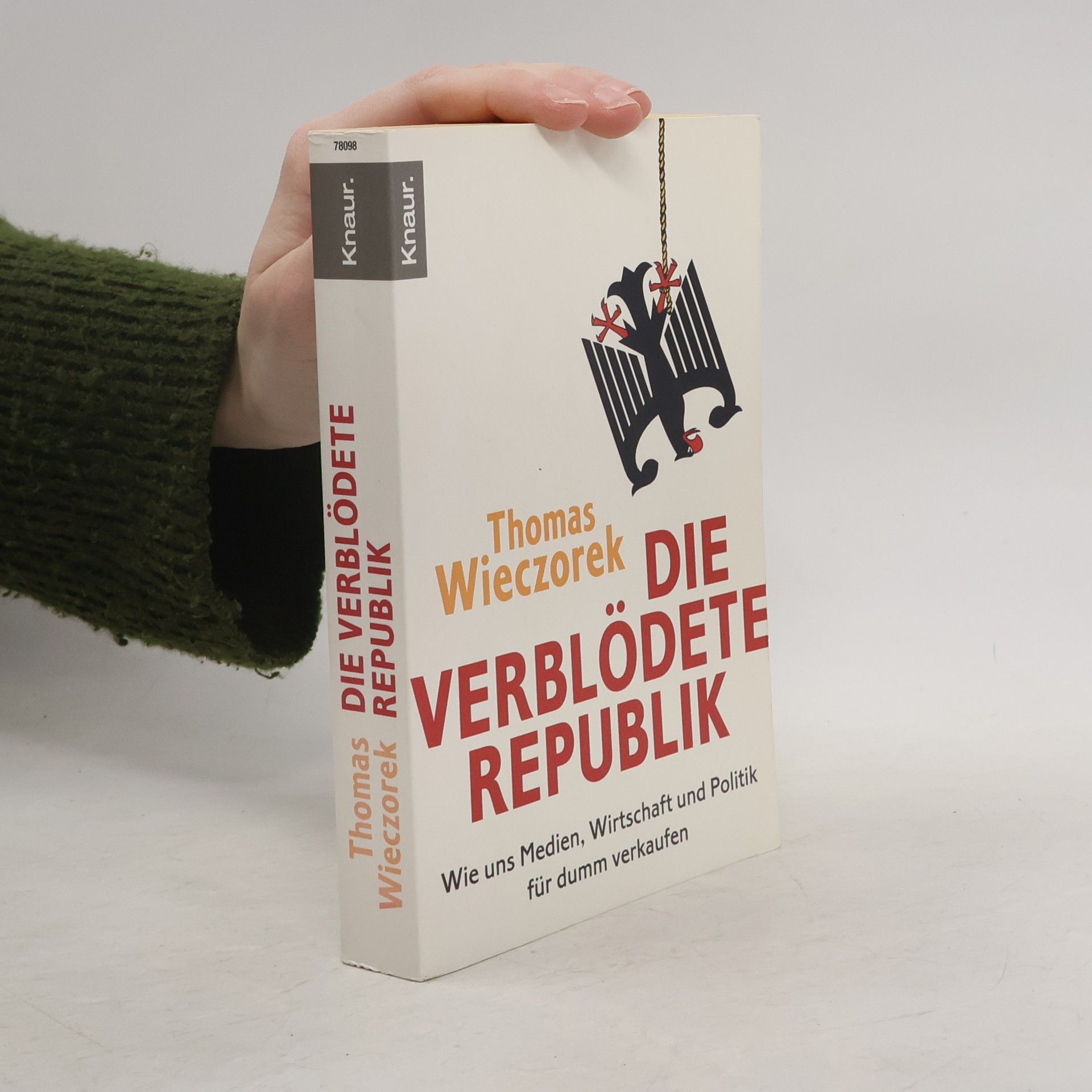 Thomas Wieczorek Die verblödete Republik: Wie uns Medien, Wirtschaft und Politik für dumm verkaufen