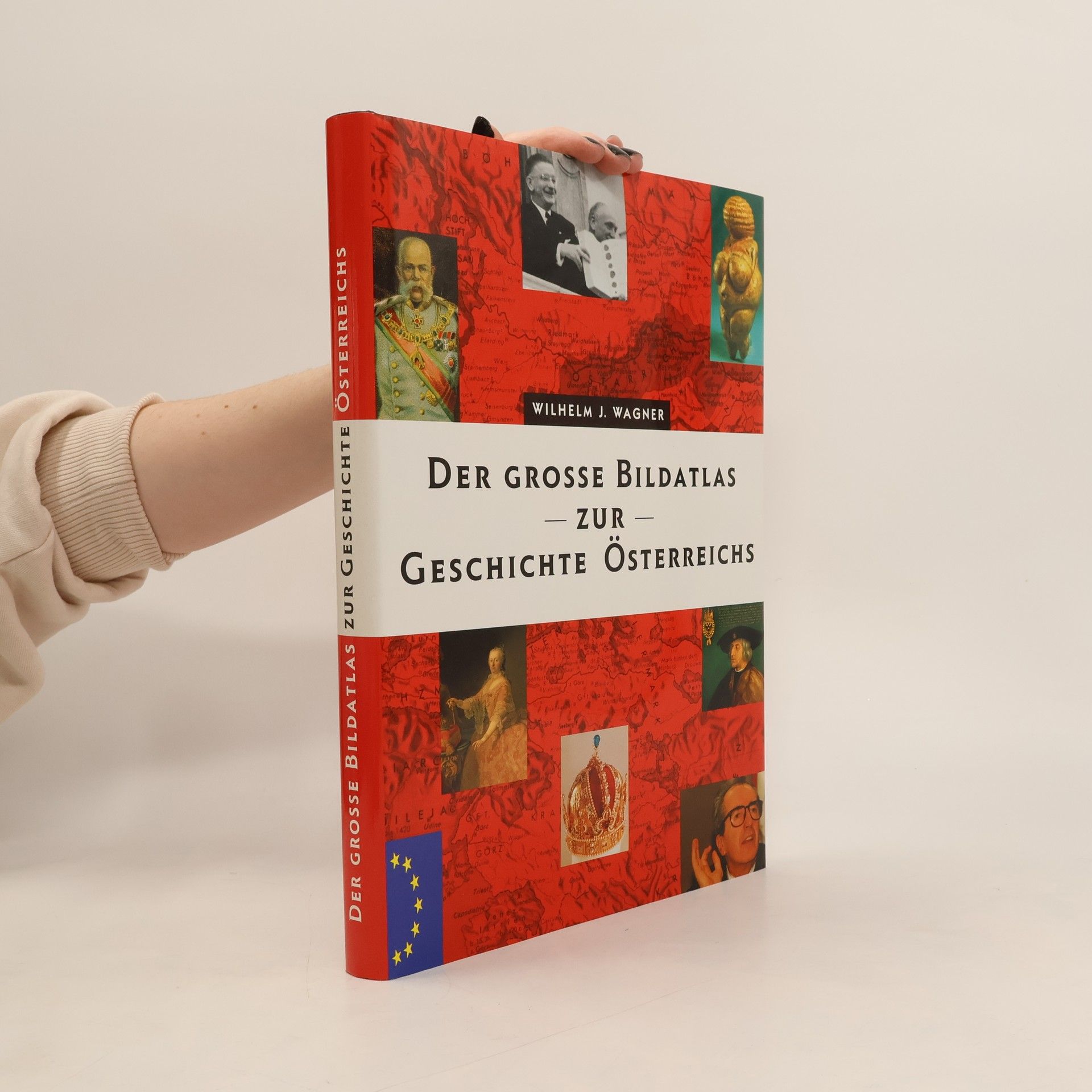 Wilhelm J. Wagner Der grosse Bildatlas zur Geschichte Österreichs