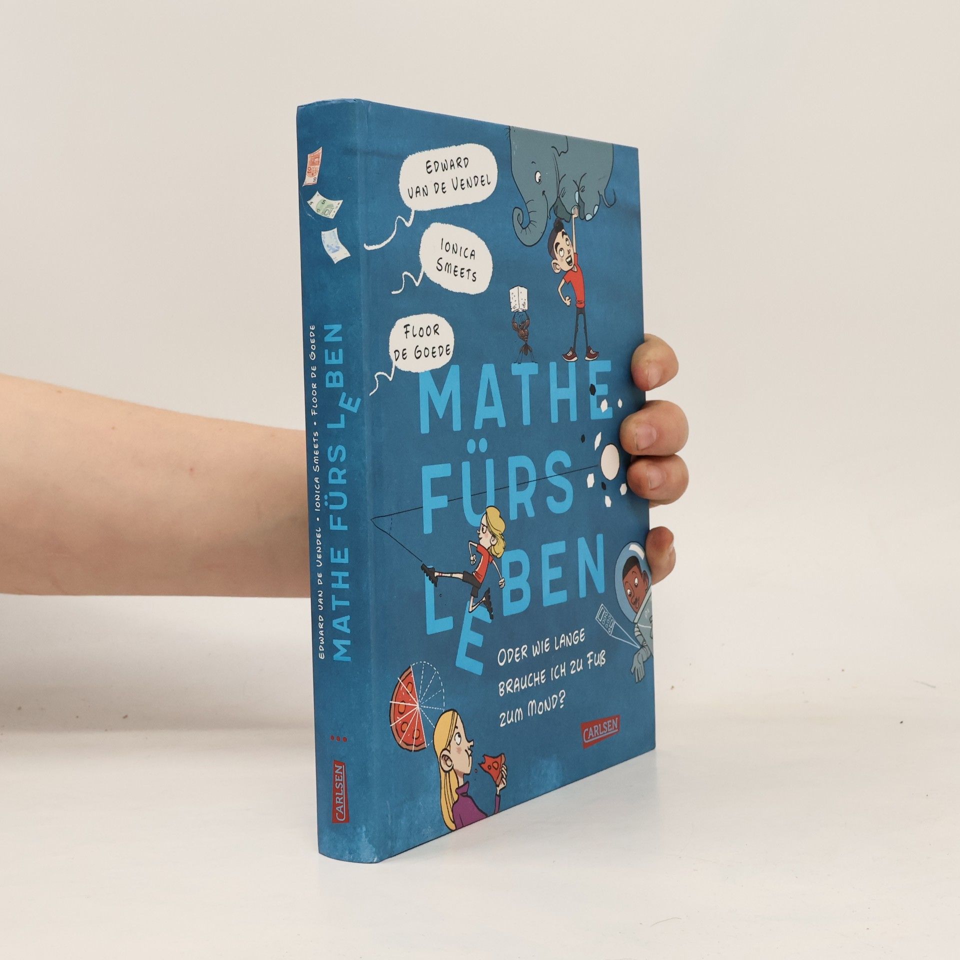 Edward van de Vendel Mathe fürs Leben oder: Wie lange brauche ich zu Fuß zum Mond?