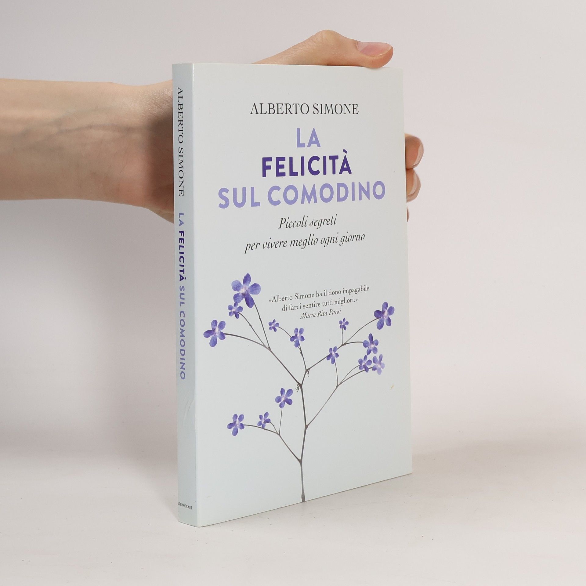 Alberto Simone La felicità sul comodino. Piccoli segreti per vivere meglio ogni giorno